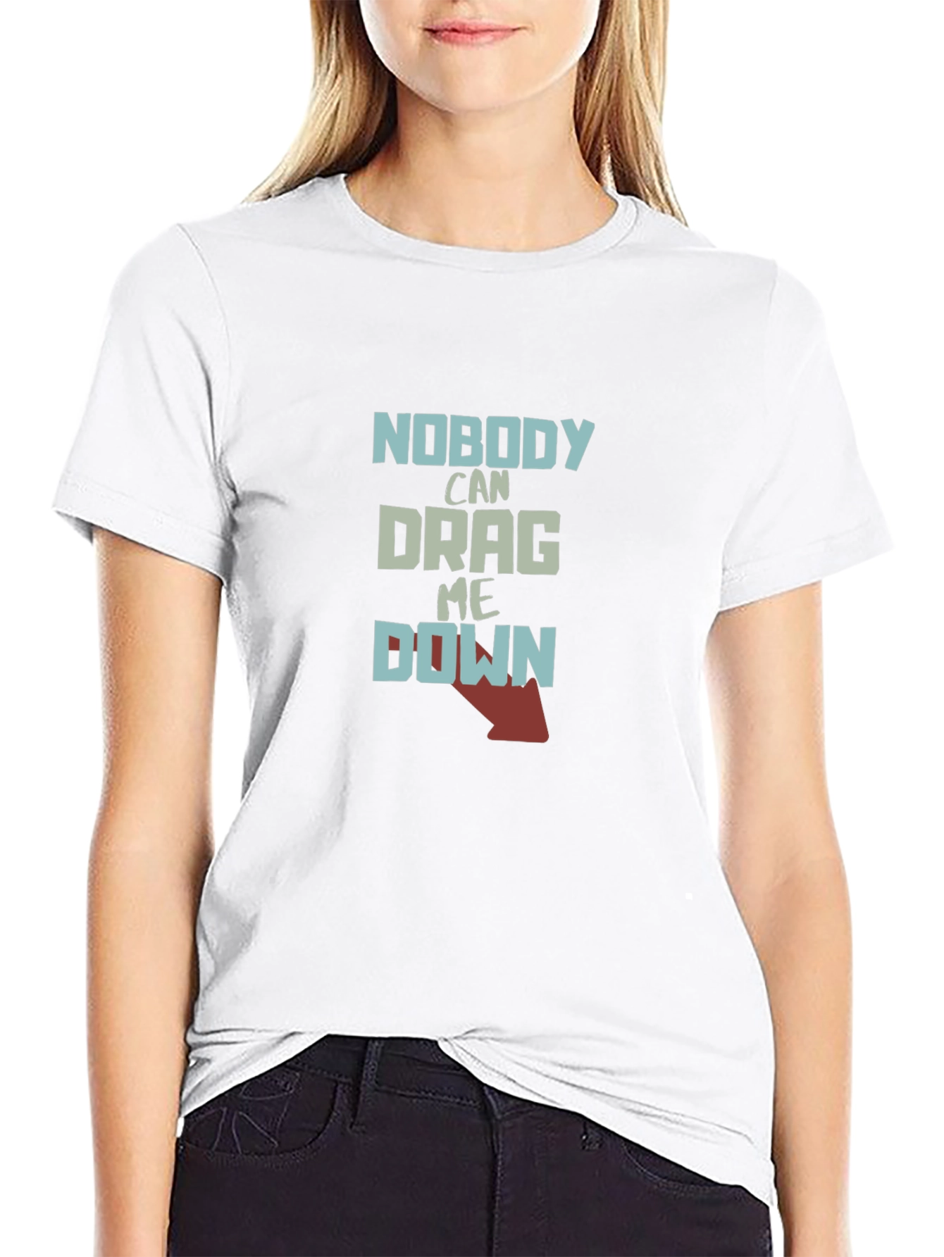 Nobody Can Drag Me Down Graphic Tee