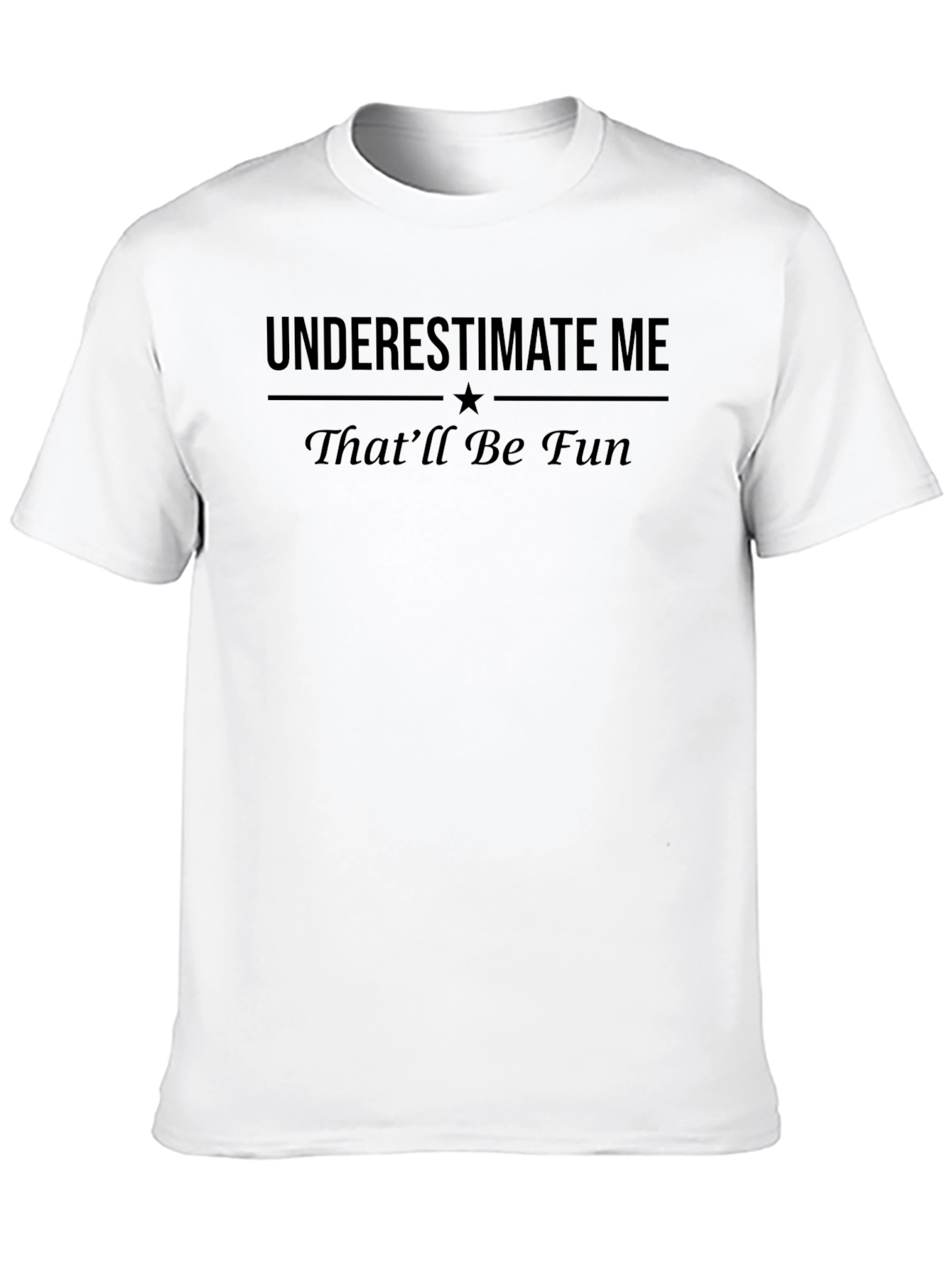 Underestimate Me Thatll Be Fun T-Shirt