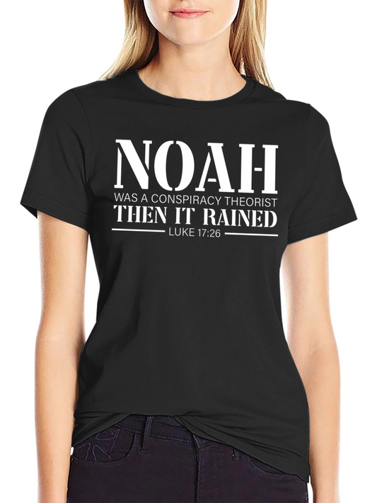 Noah Conspiracy Theorist T-Shirt - Luke 17:26