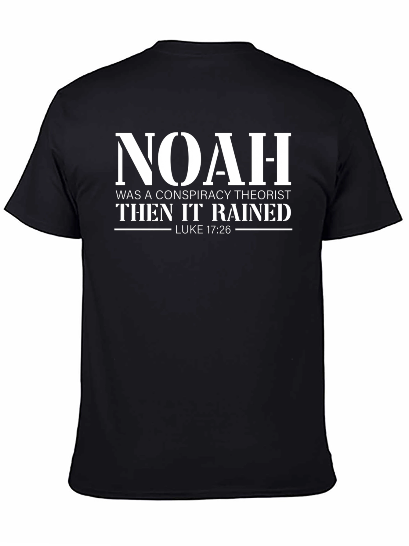 Noah Conspiracy Theorist T-Shirt - Luke 17:26
