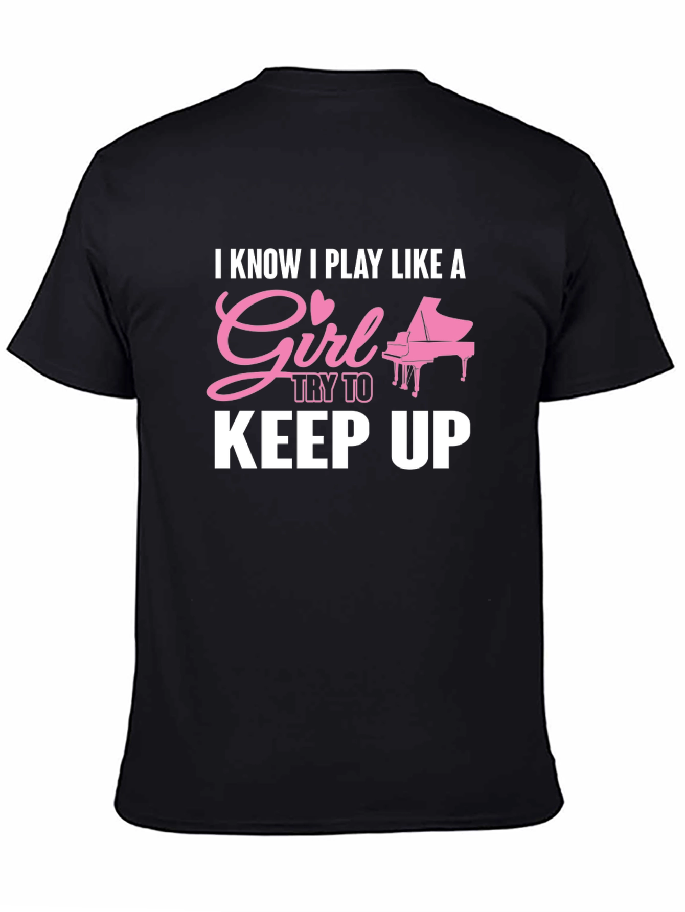 I Know I Play Like A Girl Piano T-Shirt