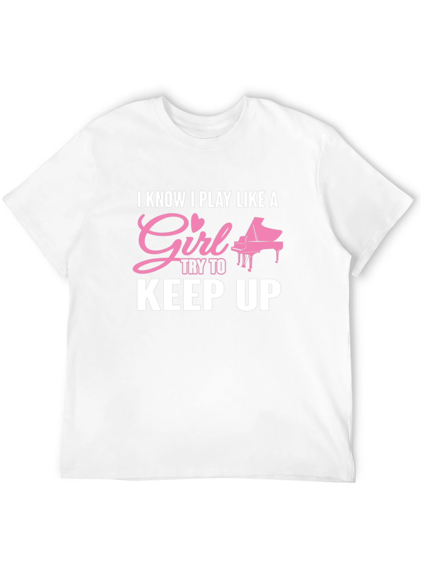 I Know I Play Like A Girl Piano T-Shirt