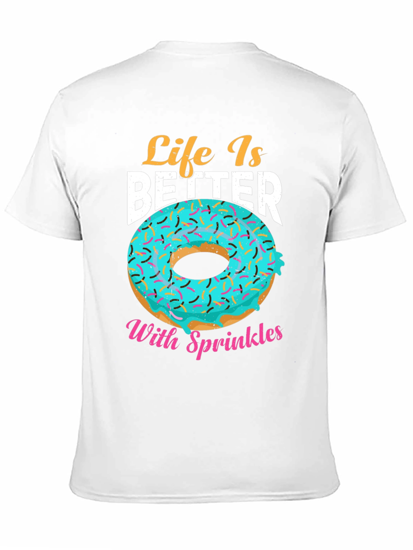 Life Is Better With Sprinkles Donut T-Shirt
