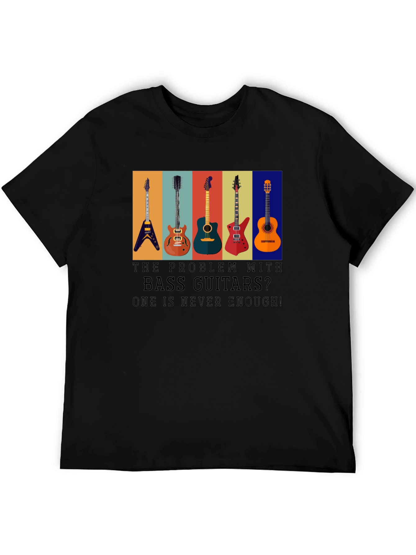 Bass Guitar T-Shirt: One is Never Enough