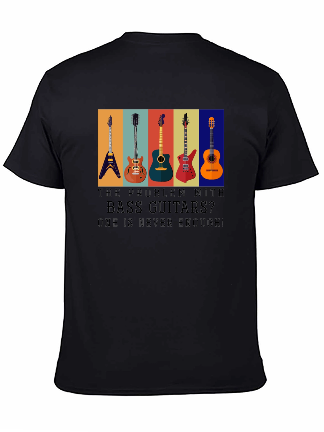 Bass Guitar T-Shirt: One is Never Enough