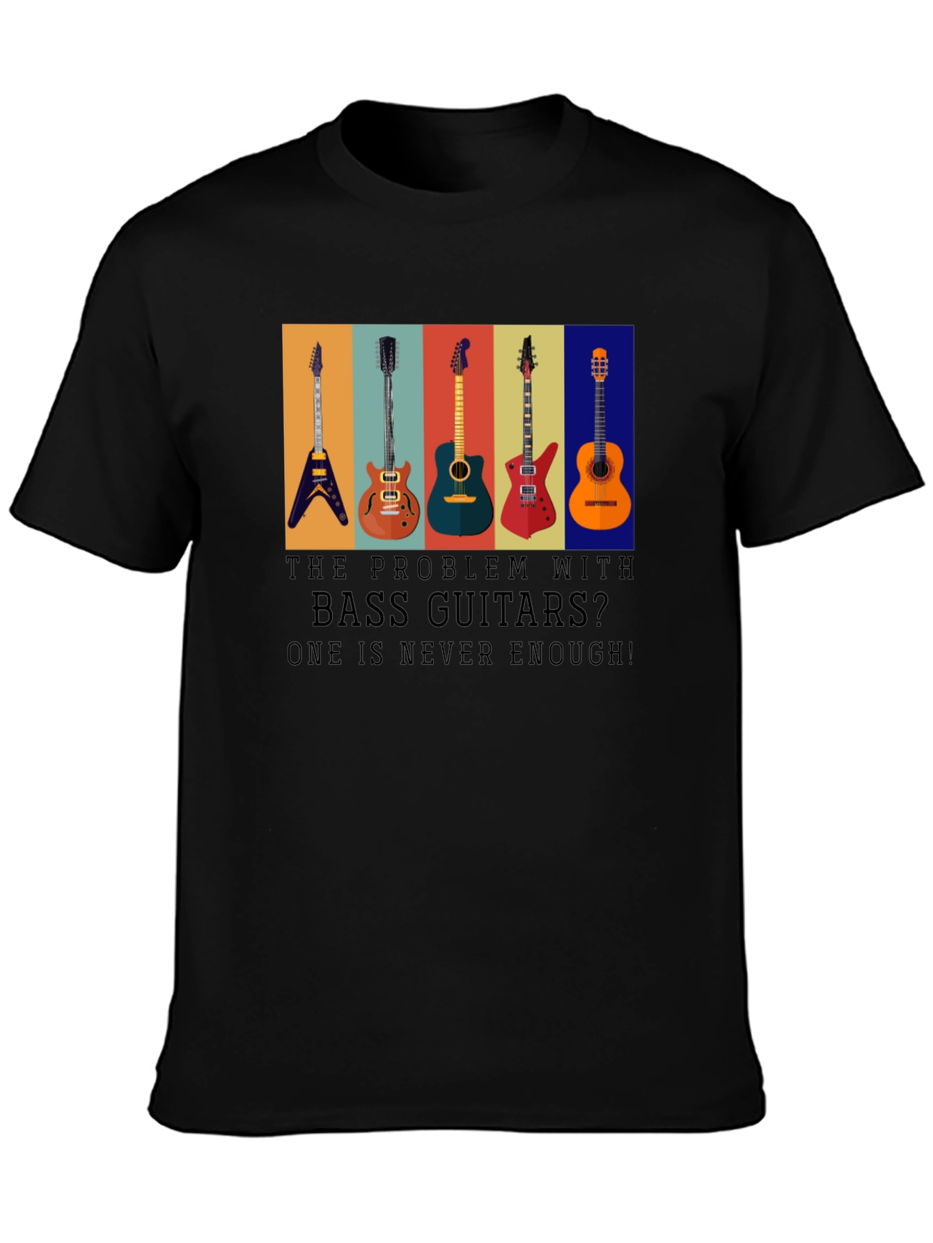 Bass Guitar T-Shirt: One is Never Enough