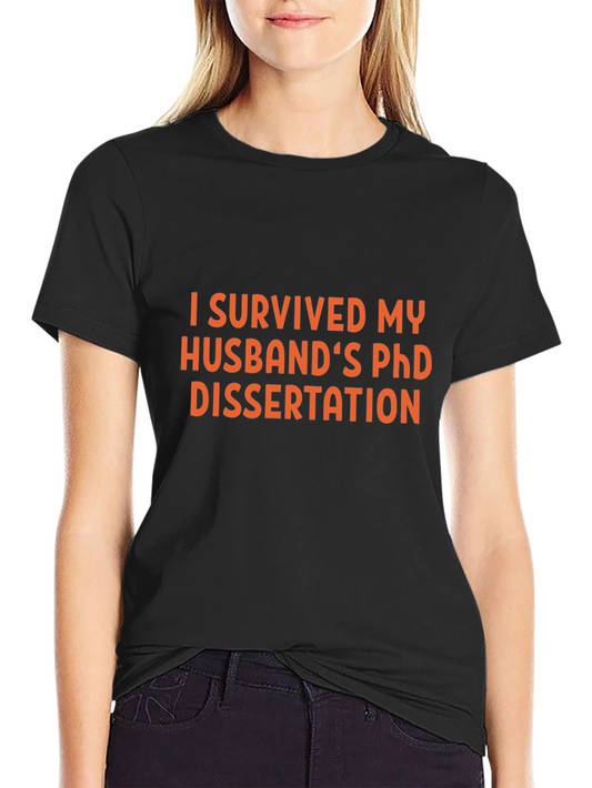 I Survived My Husbands PhD Dissertation Tee