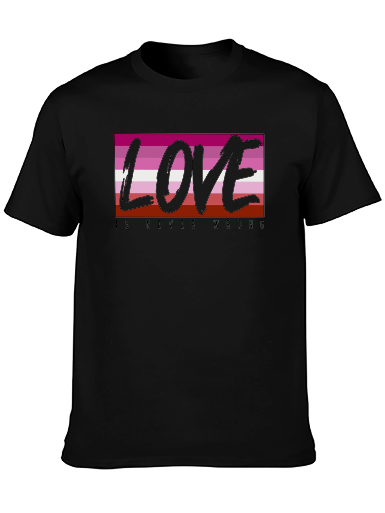 Lesbian Pride Love is Never Wrong T-Shirt