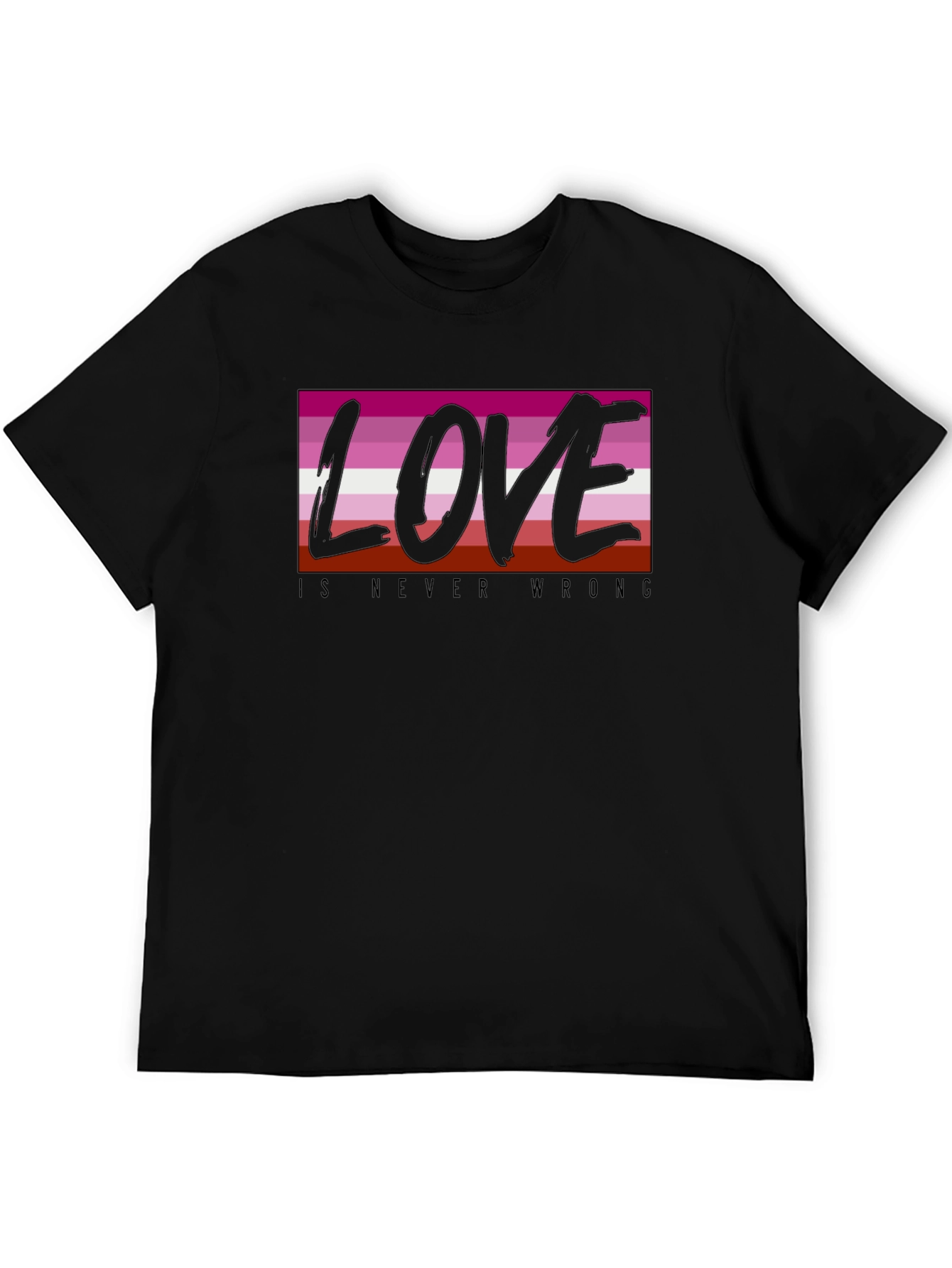Lesbian Pride Love is Never Wrong T-Shirt