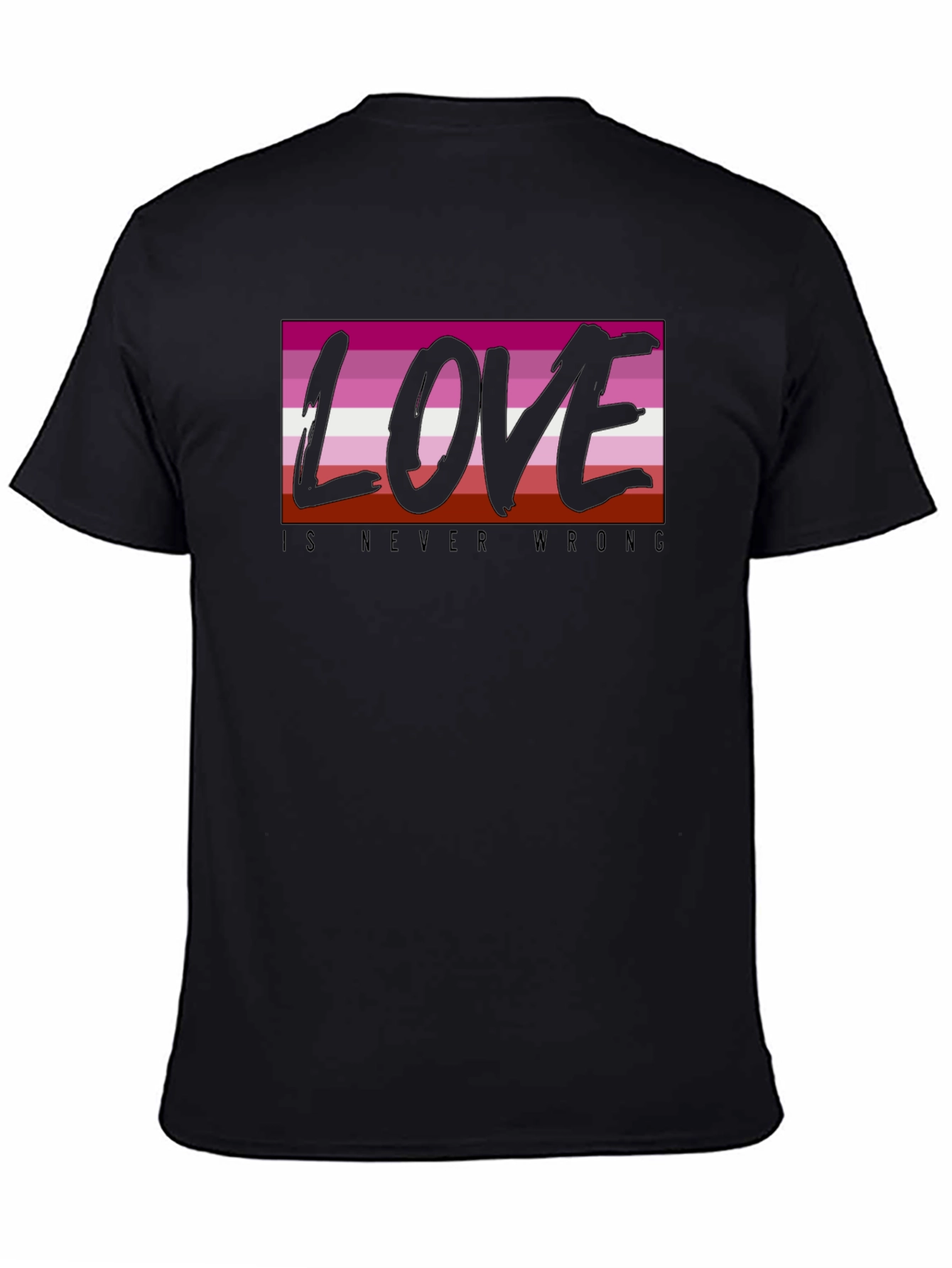 Lesbian Pride Love is Never Wrong T-Shirt
