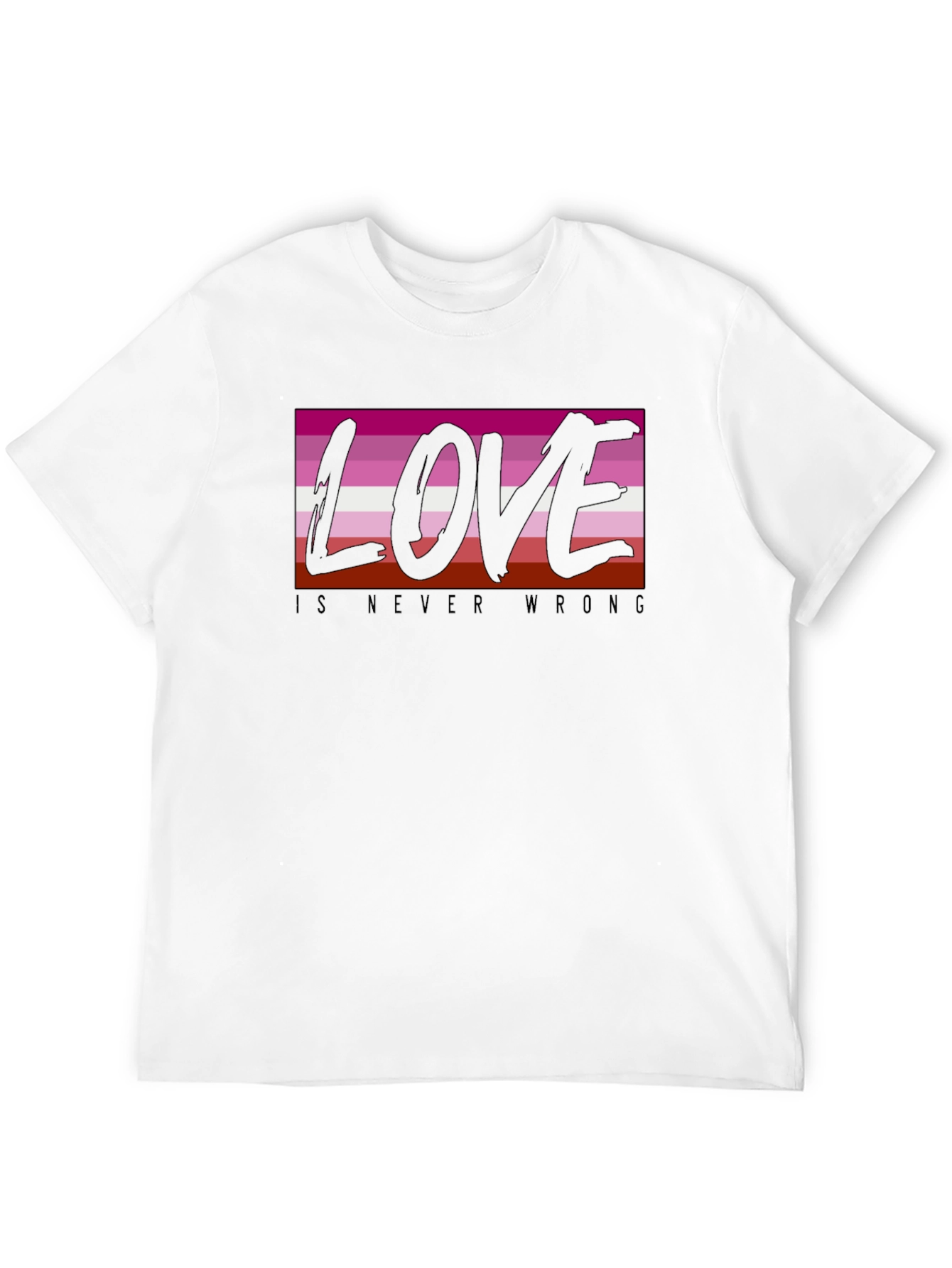 Lesbian Pride Love is Never Wrong T-Shirt