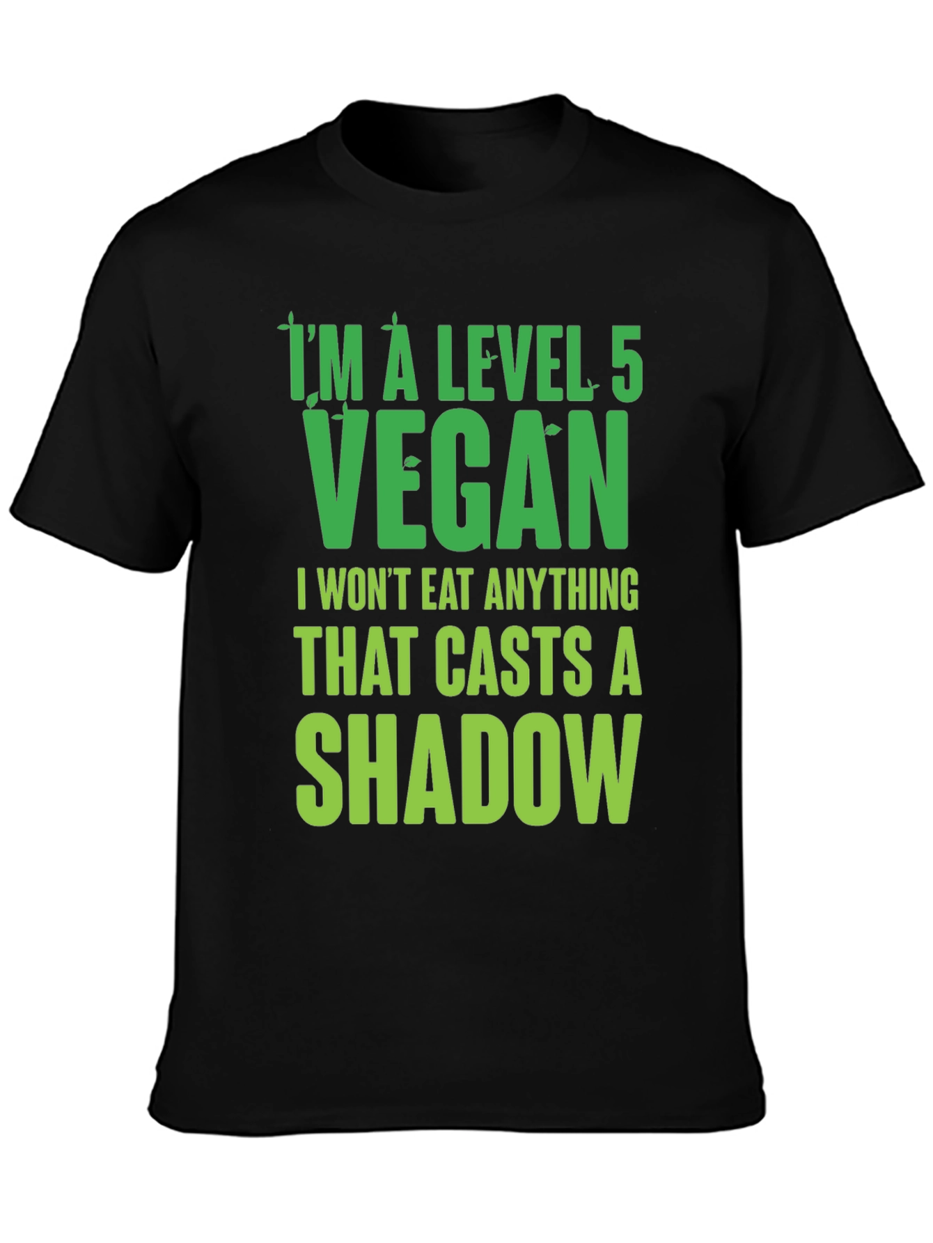 Level 5 Vegan T-Shirt: I Wont Eat Shadows!