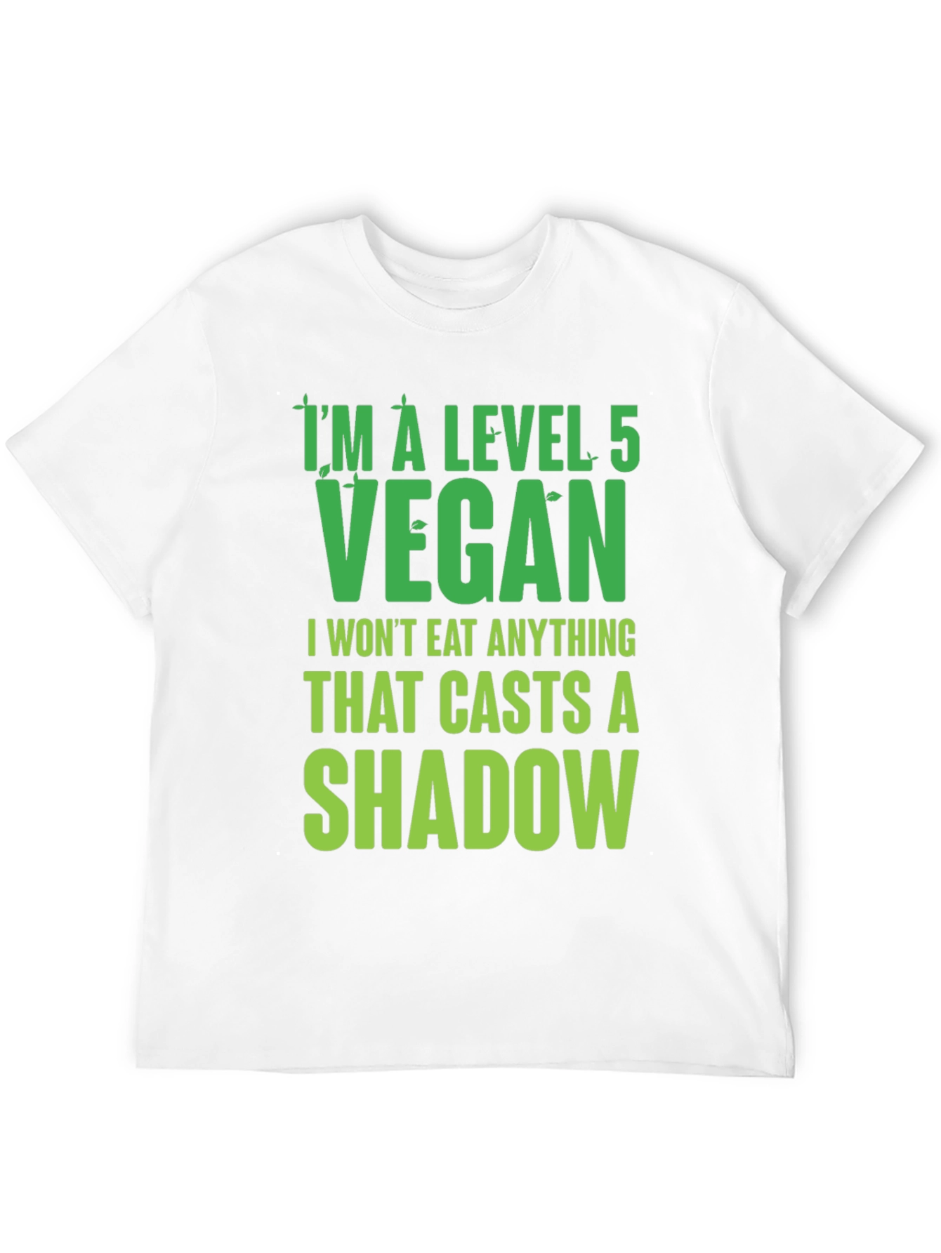 Level 5 Vegan T-Shirt: I Wont Eat Shadows!