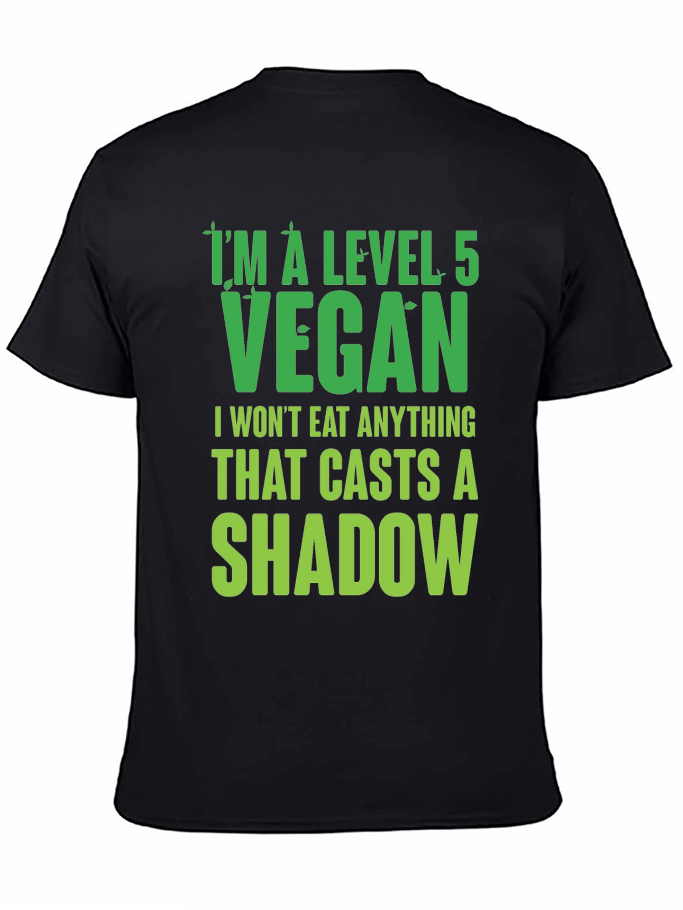 Level 5 Vegan T-Shirt: I Wont Eat Shadows!