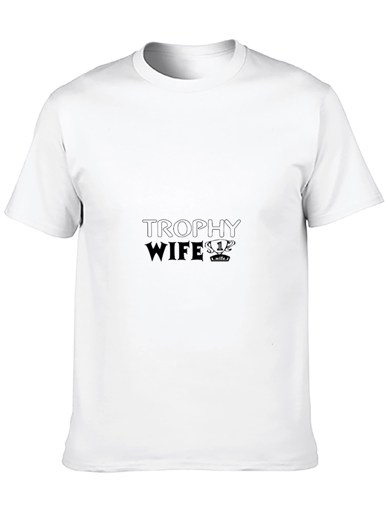 Trophy Wife T-Shirt - Funny Novelty Tee