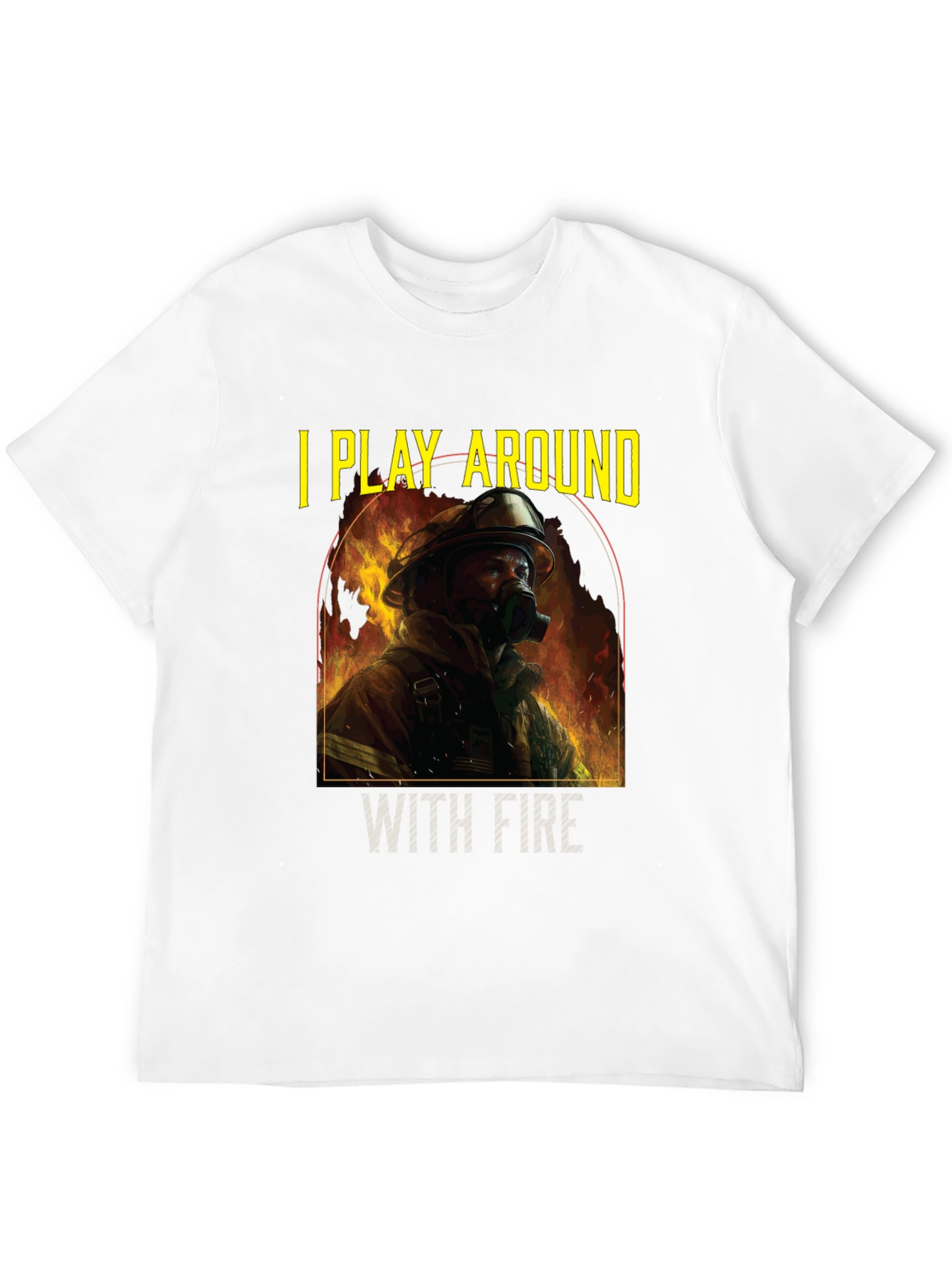 I Play Around With Fire T-Shirt