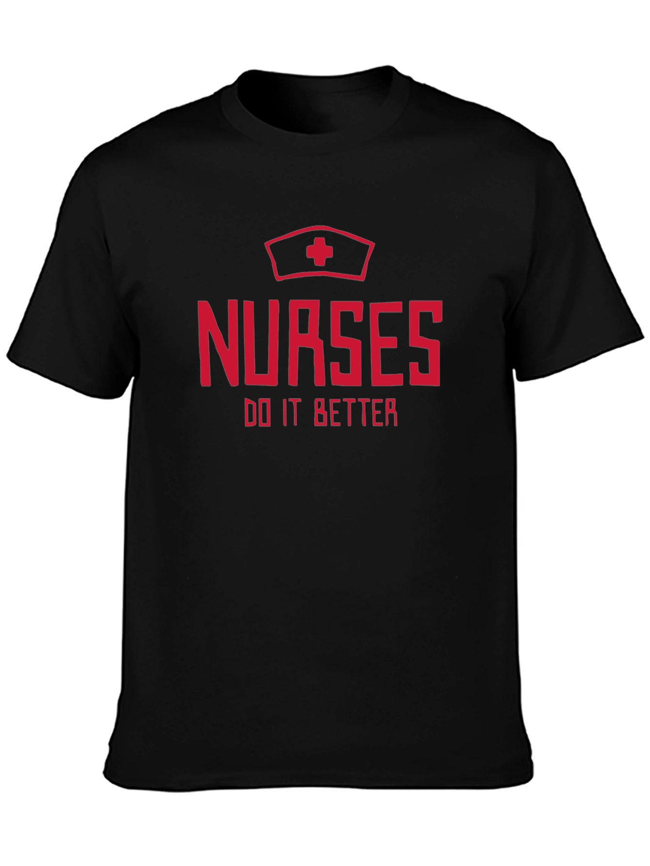 Nurses Do It Better T-Shirt - Nurse Apparel