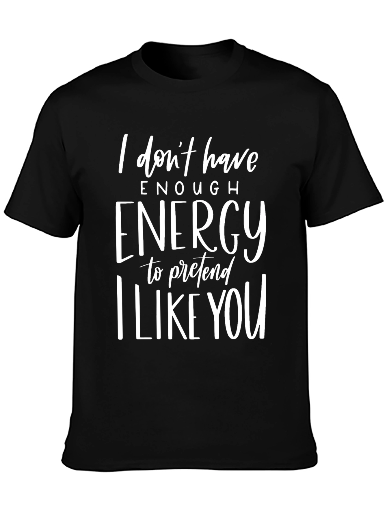 Funny Graphic Tee - I Dont Have Enough Energy