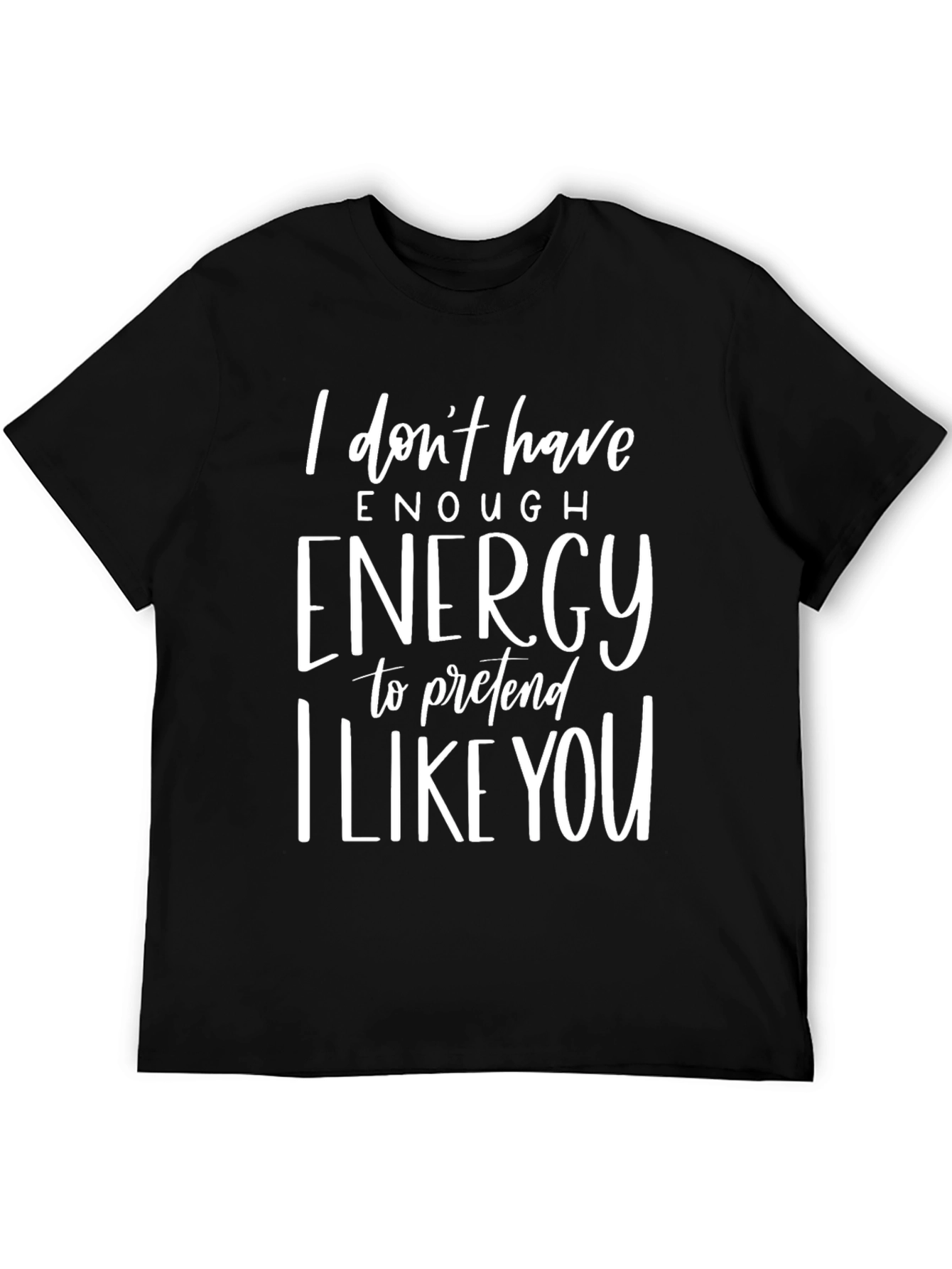 Funny Graphic Tee - I Dont Have Enough Energy