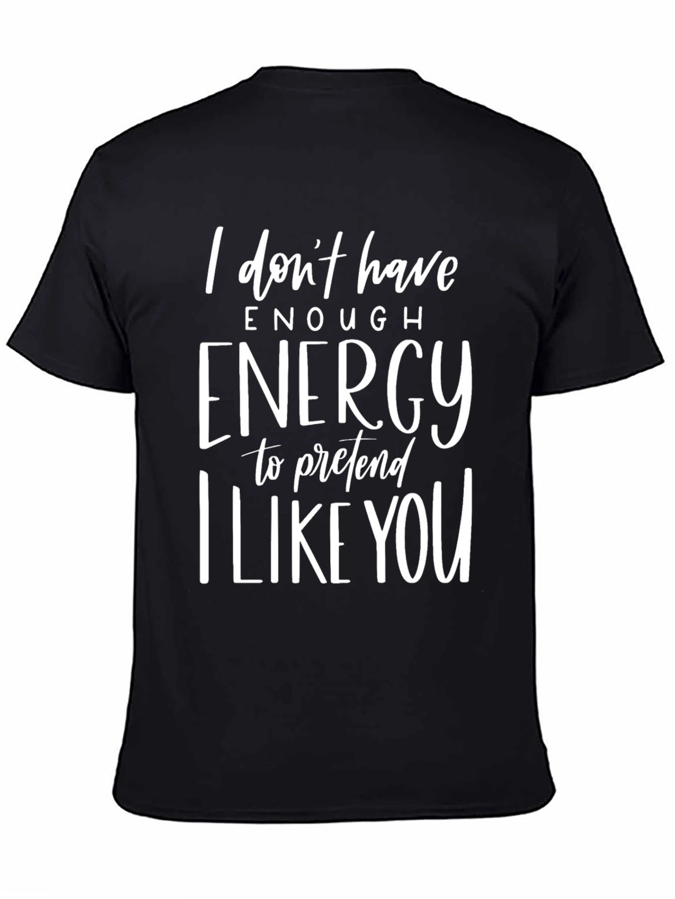 Funny Graphic Tee - I Dont Have Enough Energy
