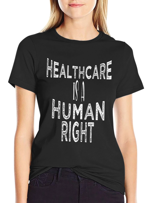 Healthcare is a Human Right T-Shirt