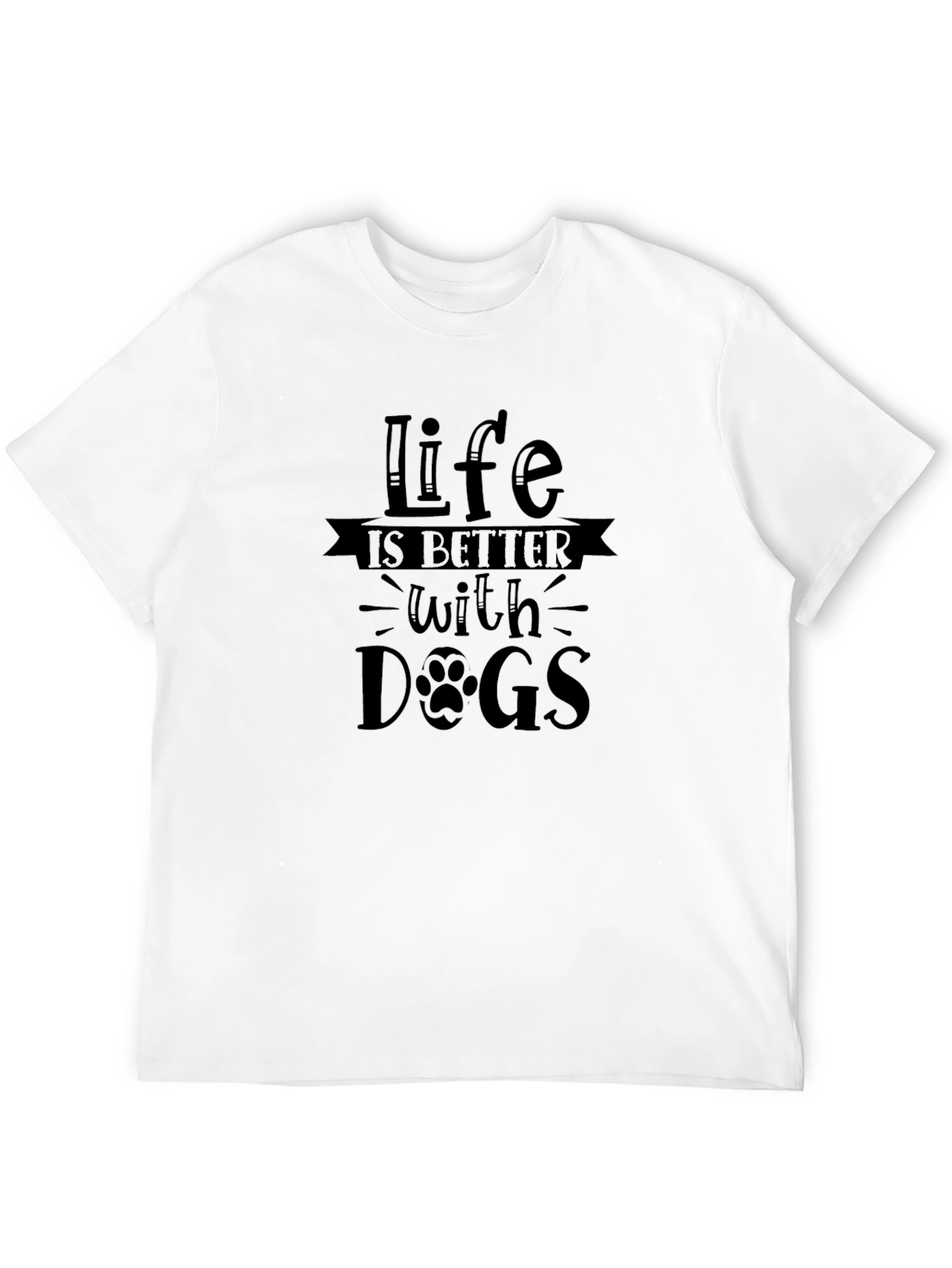 Life is Better with Dogs T-Shirt