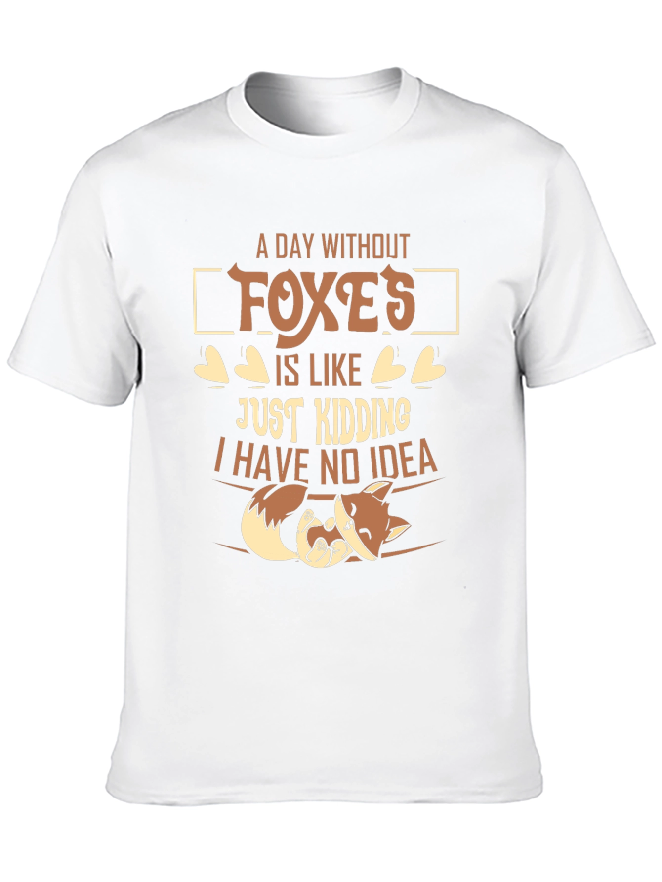 A Day Without Foxes Funny Novelty T-Shirt