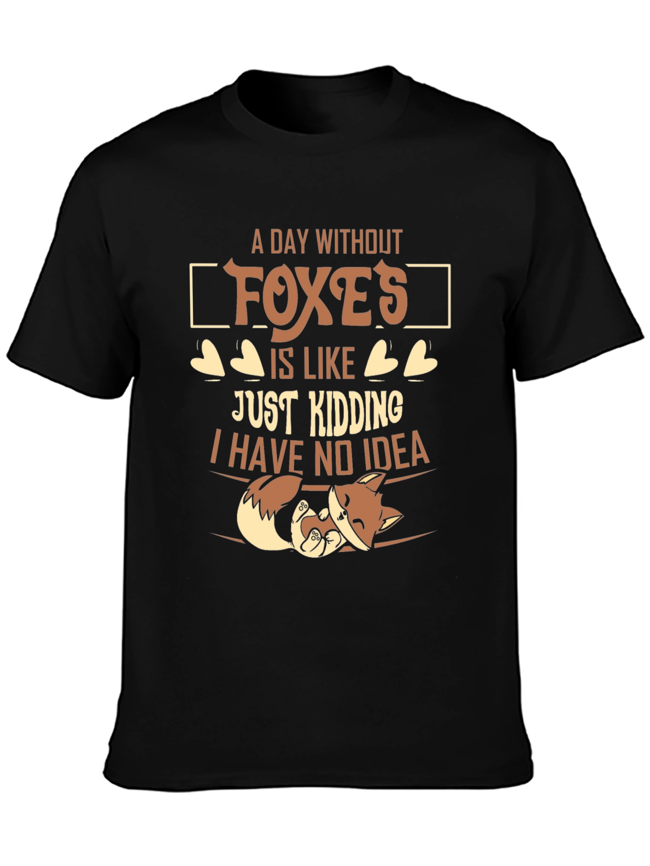 A Day Without Foxes Funny Novelty T-Shirt
