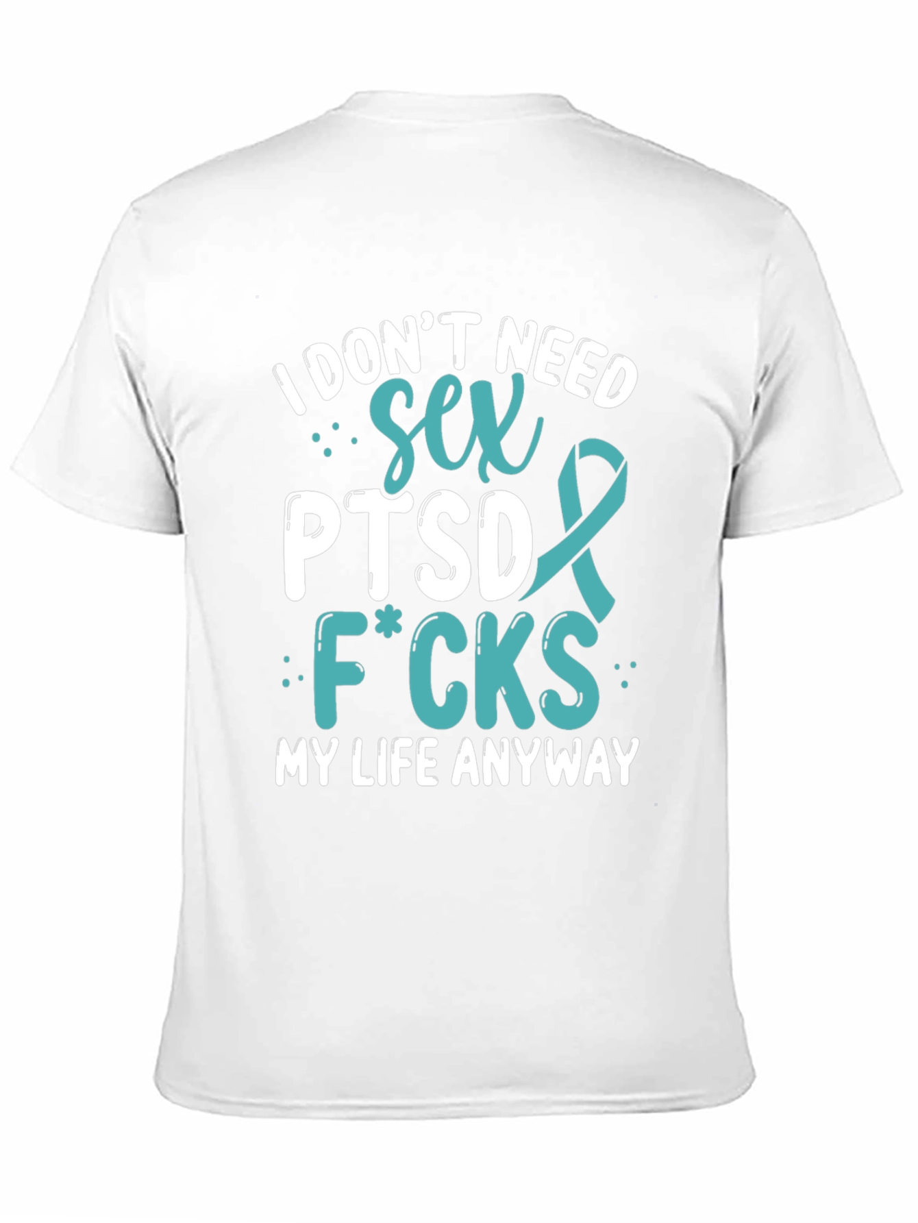 I Dont Need Sex PTSD T-Shirt