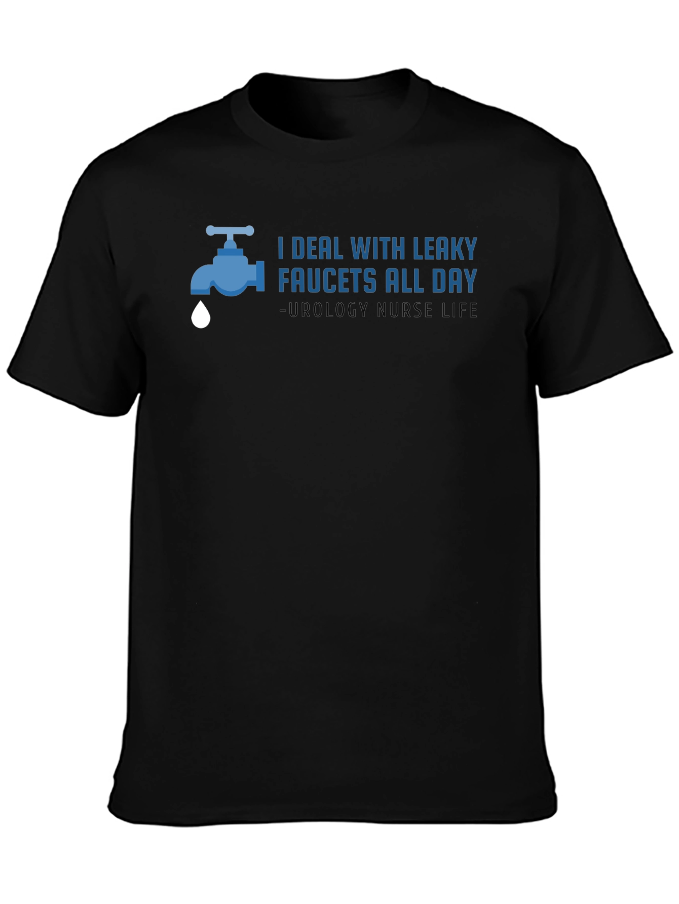 Urology Nurse T-Shirt - Leaky Faucets