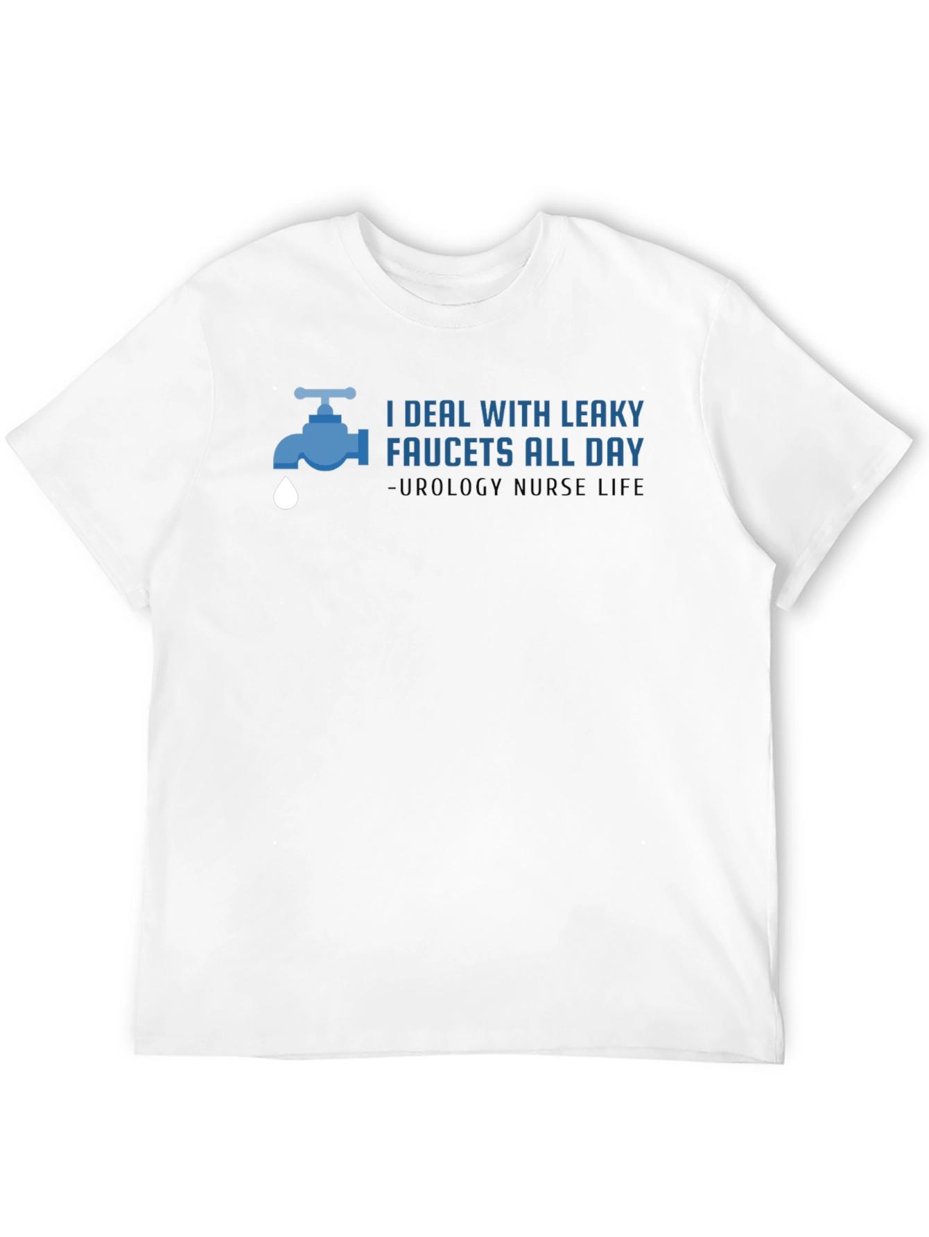 Urology Nurse T-Shirt - Leaky Faucets