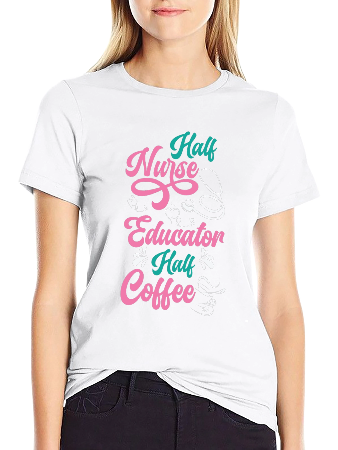 Half Nurse Half Educator Half Coffee Graphic T-Shirt