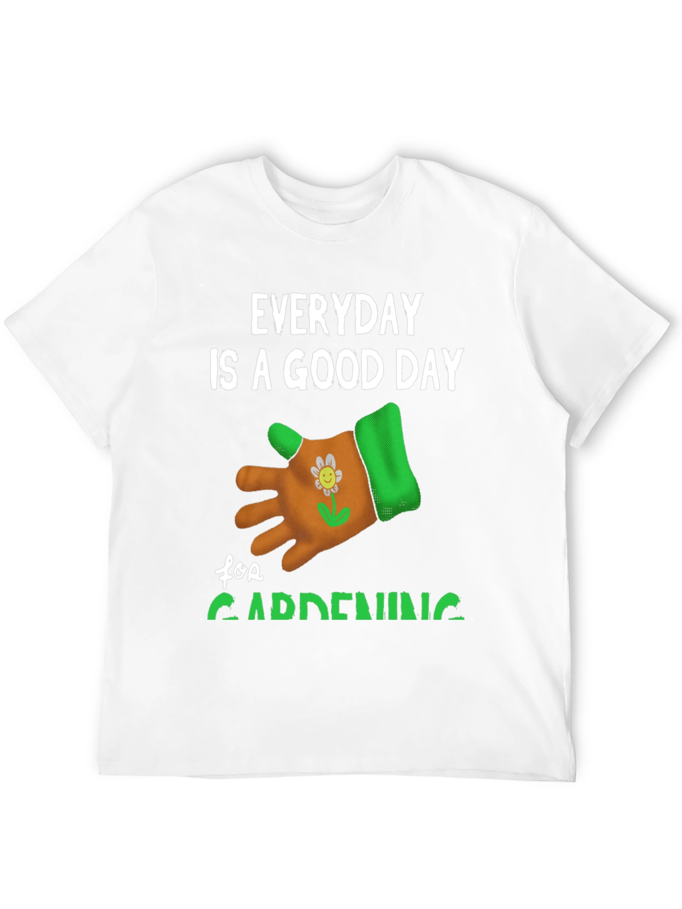 Everyday is a Good Day for Gardening T-Shirt