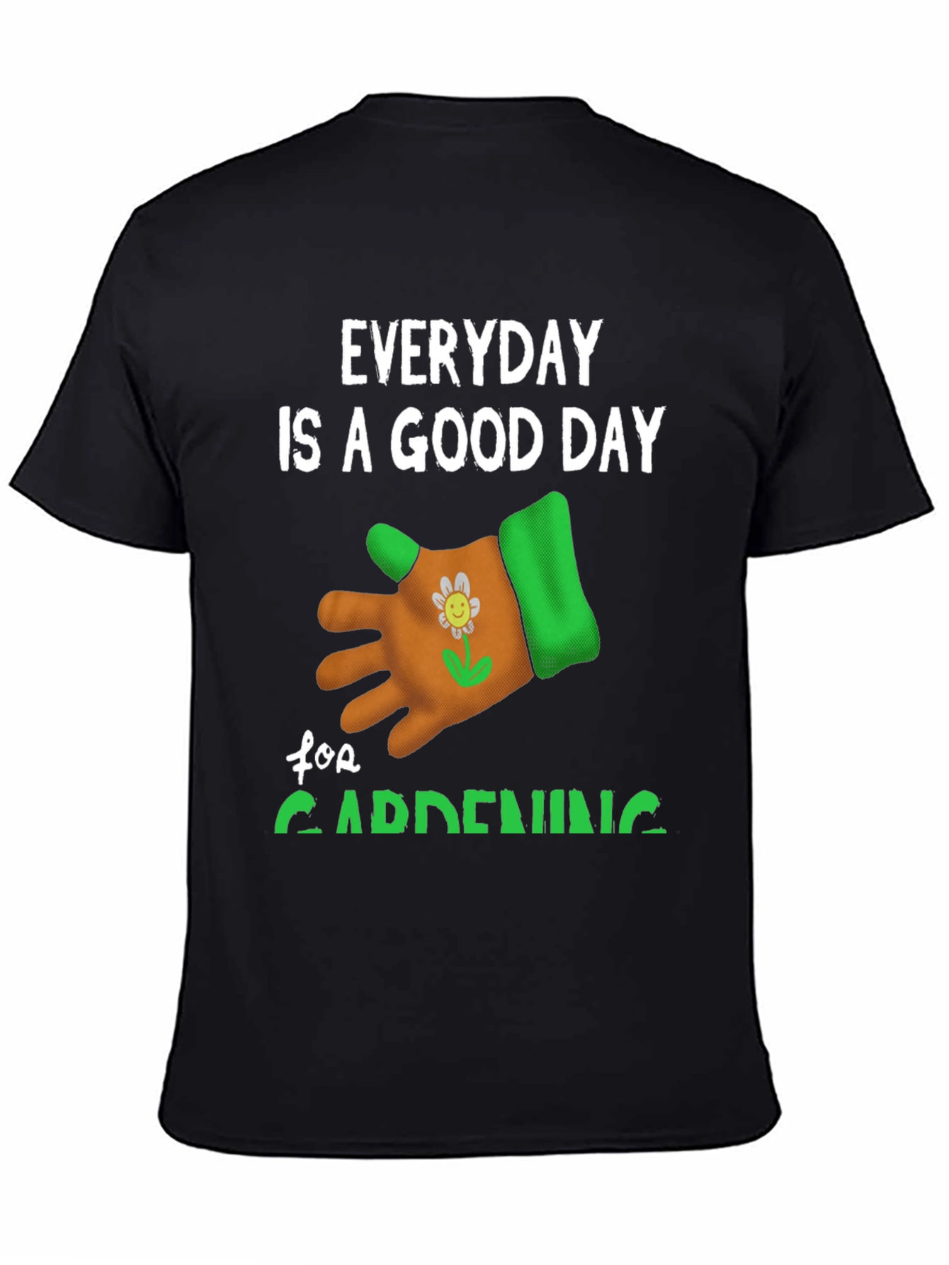 Everyday is a Good Day for Gardening T-Shirt