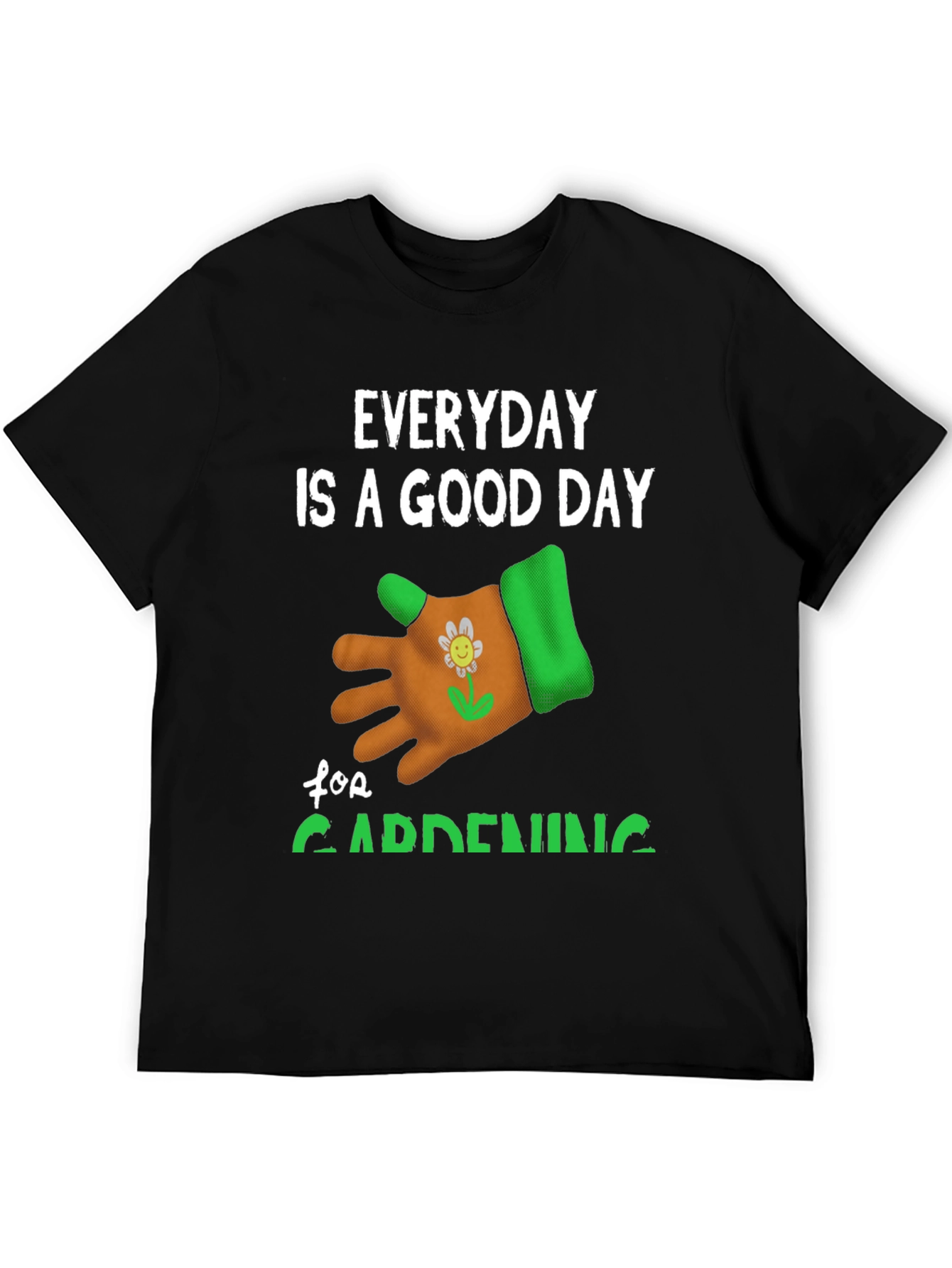 Everyday is a Good Day for Gardening T-Shirt