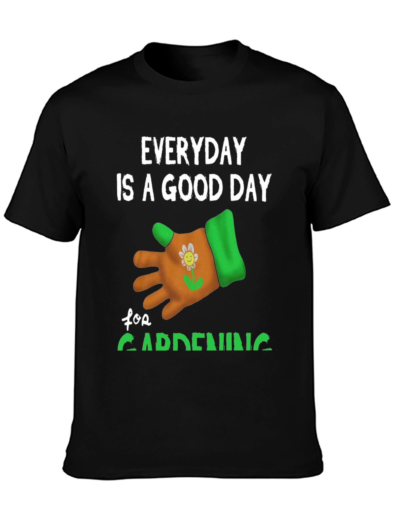 Everyday is a Good Day for Gardening T-Shirt
