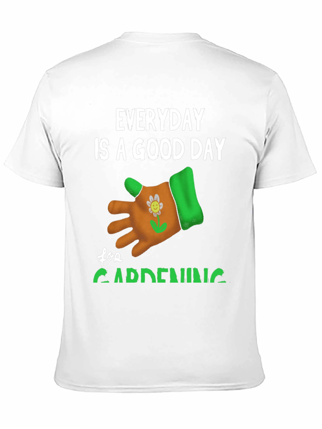 Everyday is a Good Day for Gardening T-Shirt