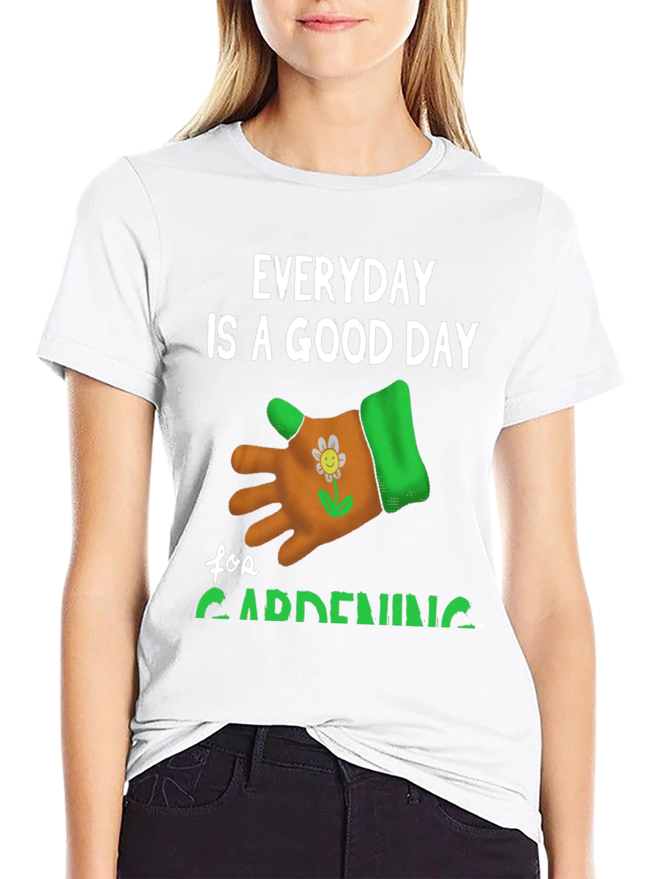 Everyday is a Good Day for Gardening T-Shirt