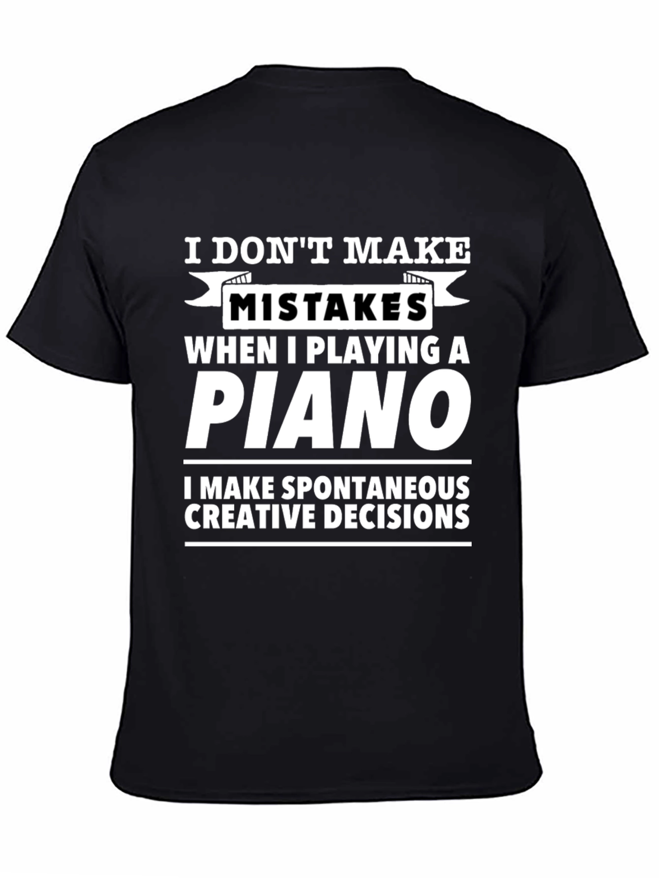 Funny Piano T-Shirt - No Mistakes Creative Decisions