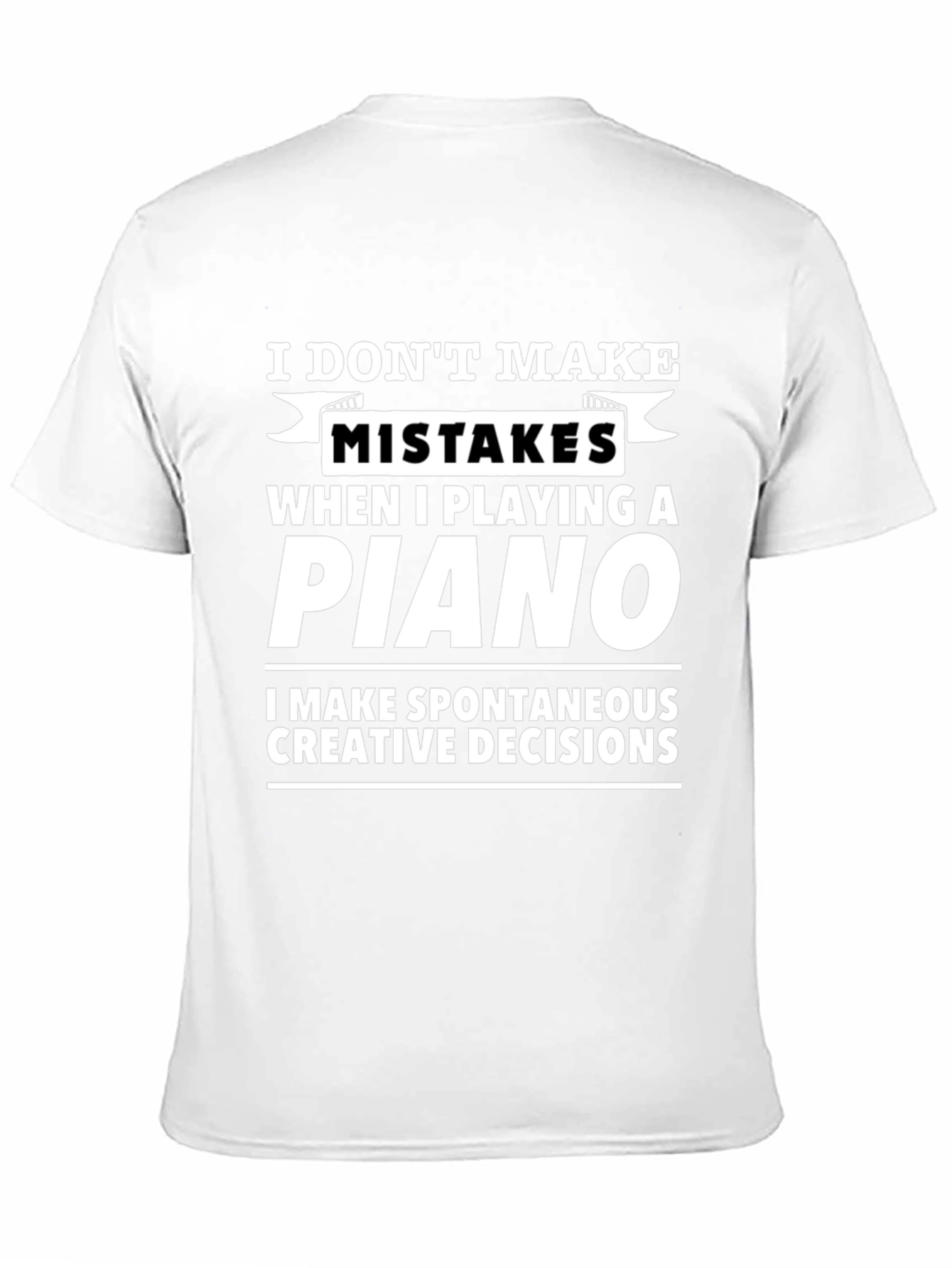 Funny Piano T-Shirt - No Mistakes Creative Decisions