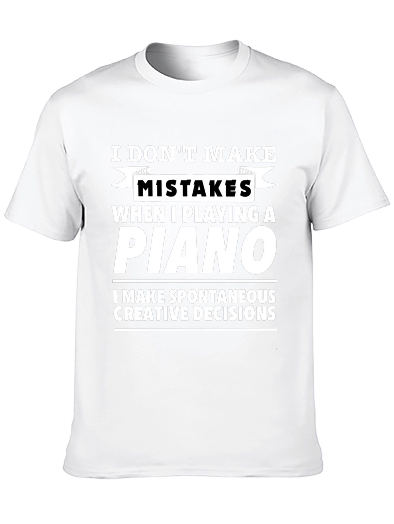 Funny Piano T-Shirt - No Mistakes Creative Decisions