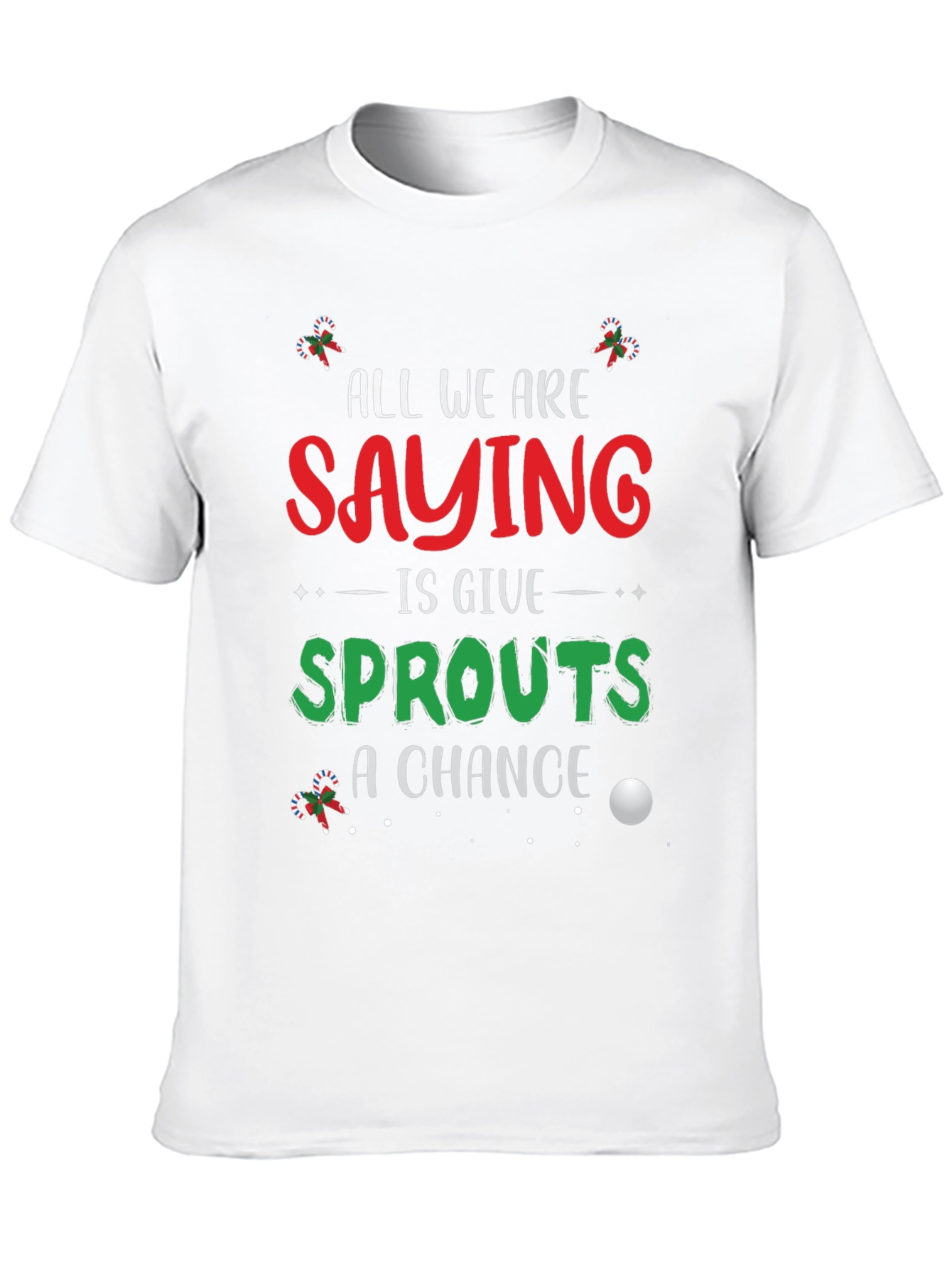 Sprouts Christmas T-Shirt: Give Sprouts A Chance!