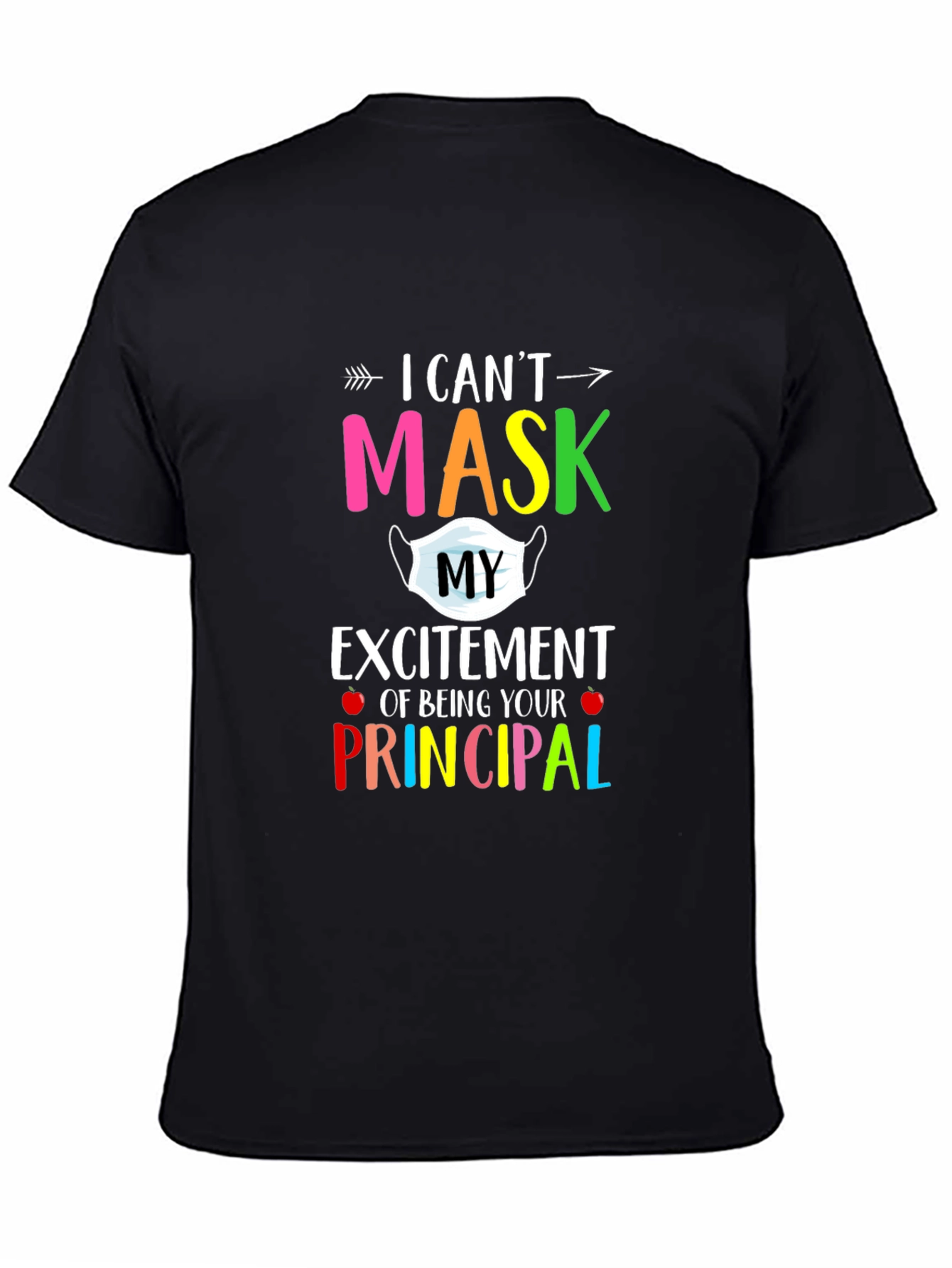 I Cant Mask My Excitement Principal T-Shirt