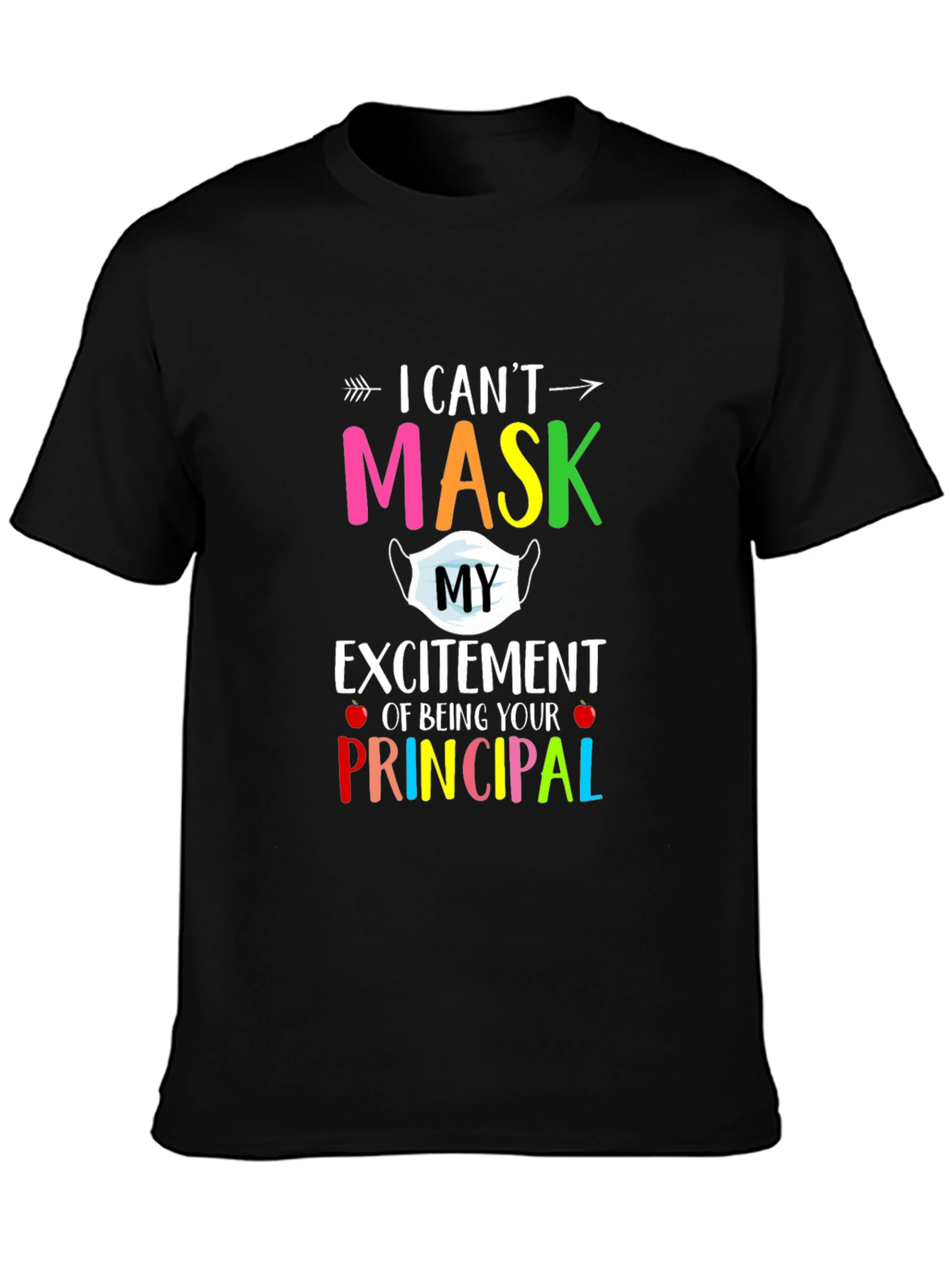 I Cant Mask My Excitement Principal T-Shirt