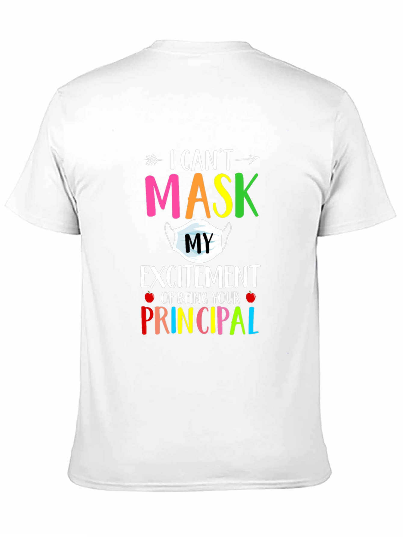 I Cant Mask My Excitement Principal T-Shirt
