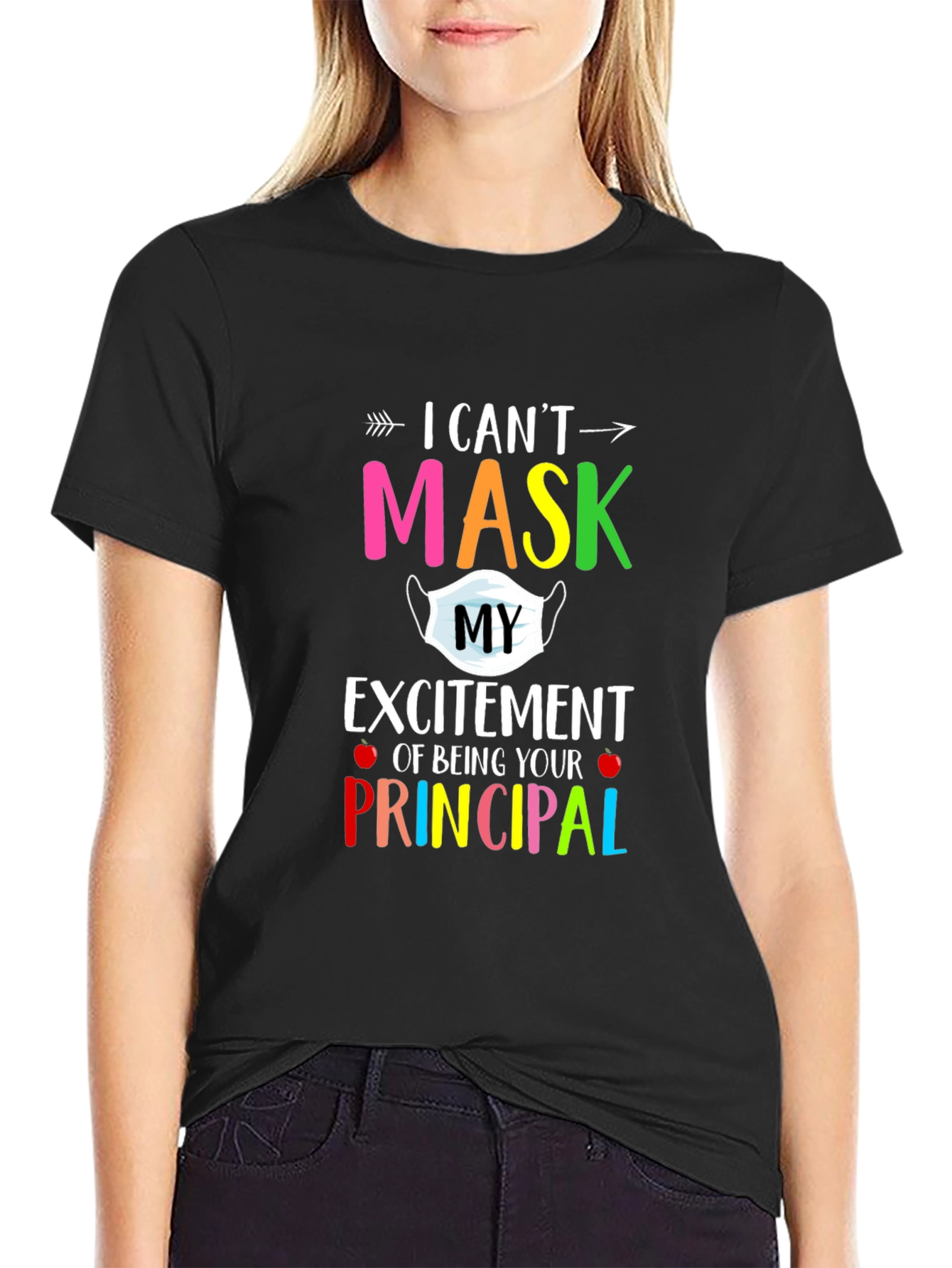 I Cant Mask My Excitement Principal T-Shirt