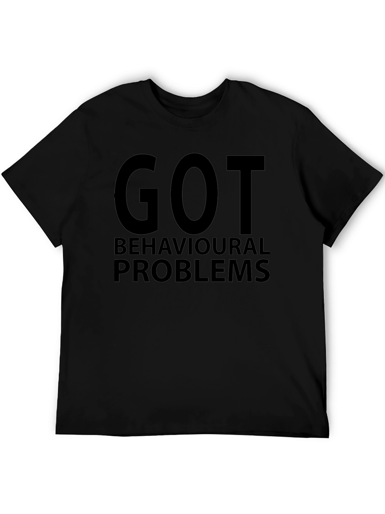 Got Behavioural Problems Mens Black T-Shirt