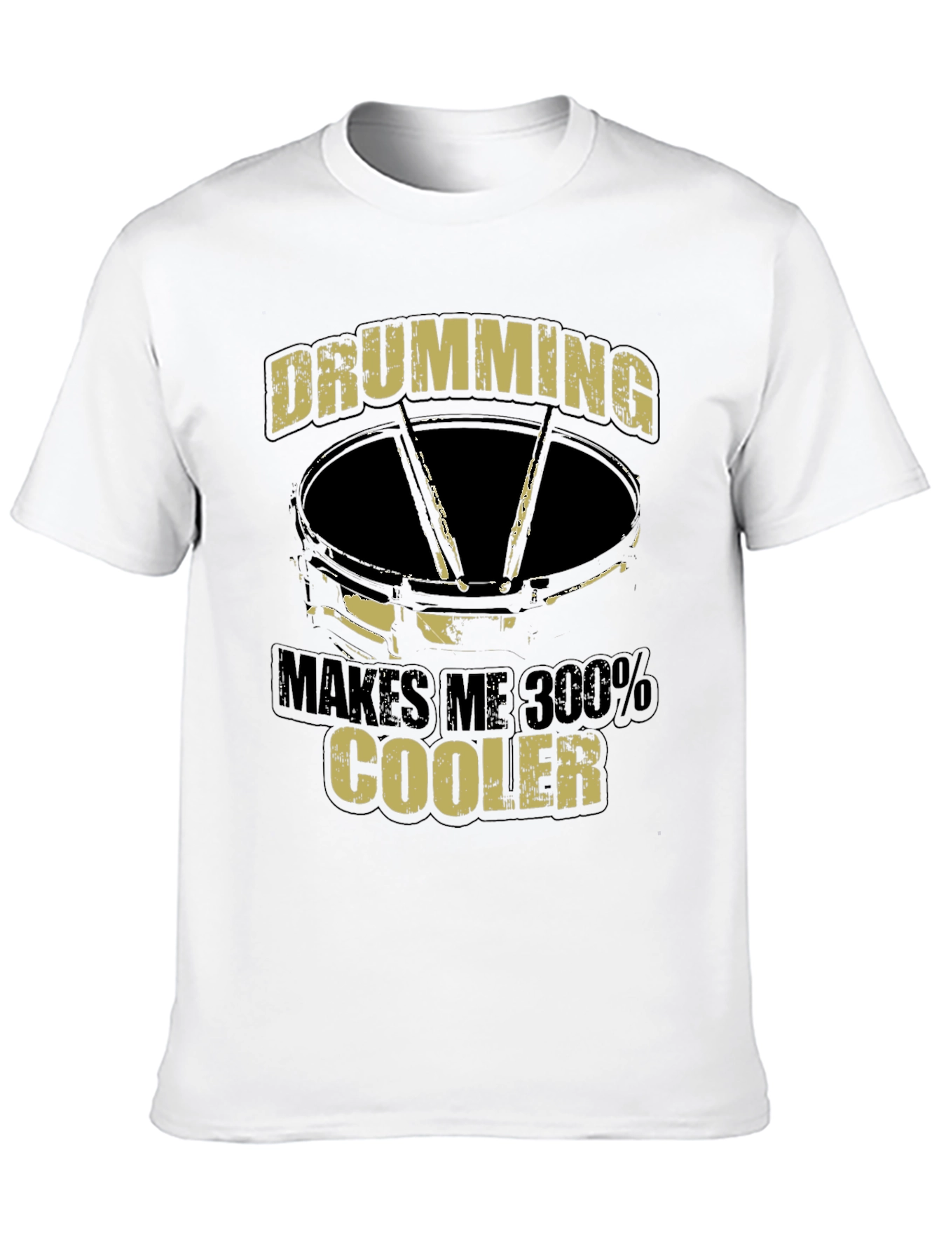 Drumming Makes Me 300% Cooler T-Shirt