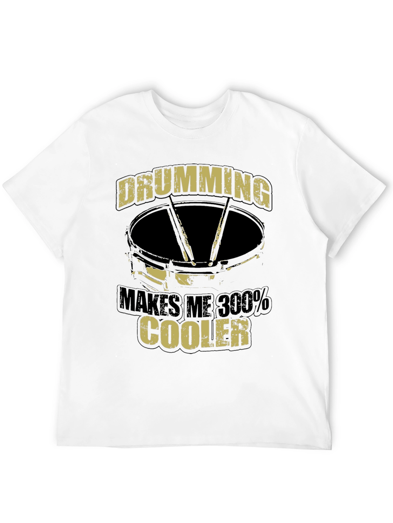 Drumming Makes Me 300% Cooler T-Shirt