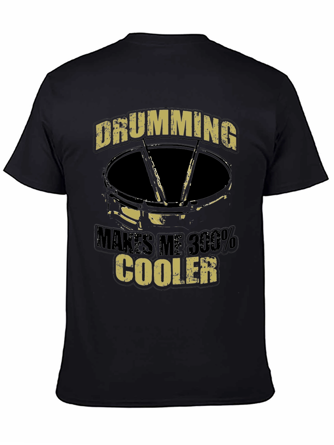 Drumming Makes Me 300% Cooler T-Shirt